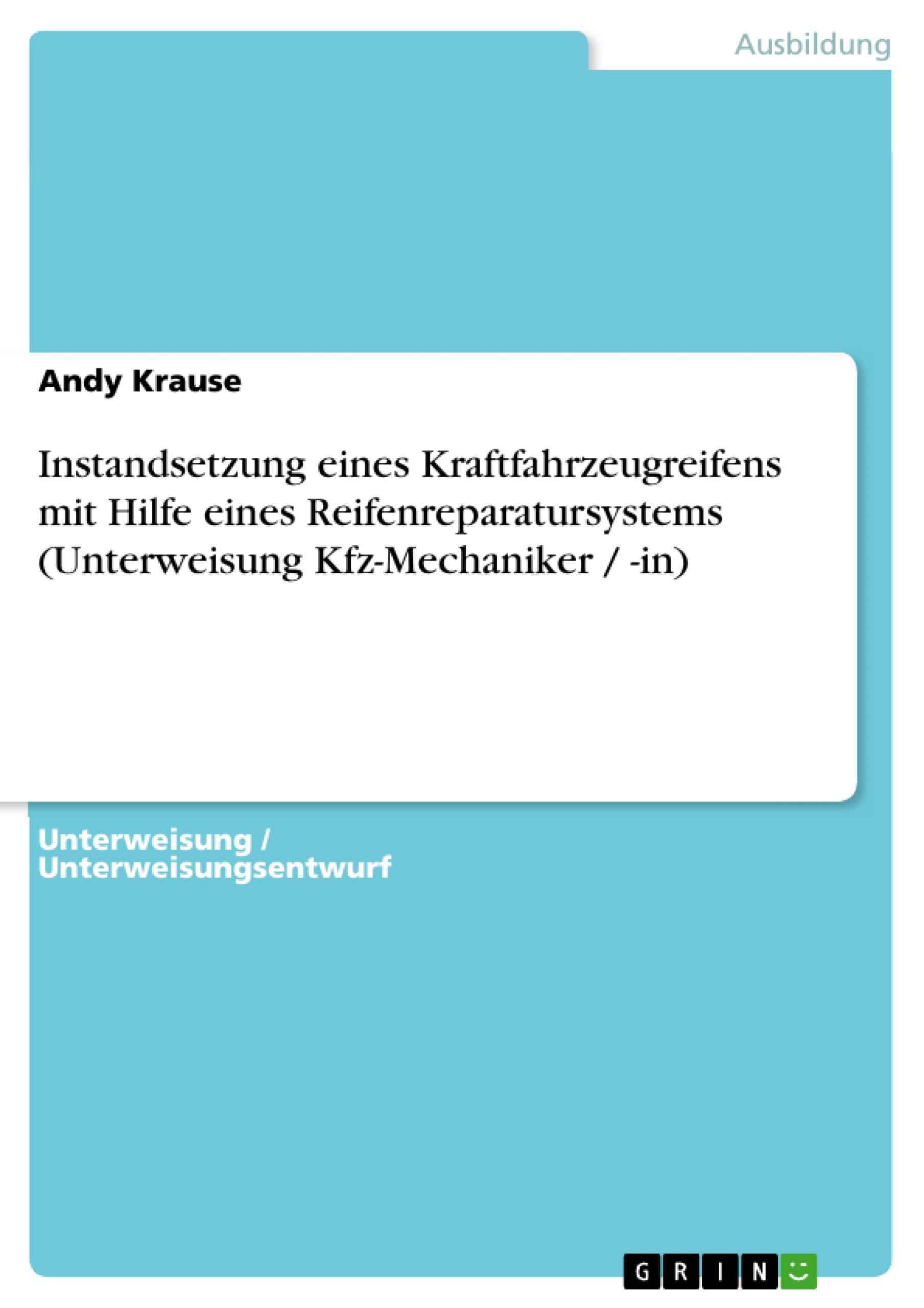 Instandsetzung eines Kraftfahrzeugreifens mit Hilfe eines Reifenreparatursystems (Unterweisung Kfz-Mechaniker / -in)