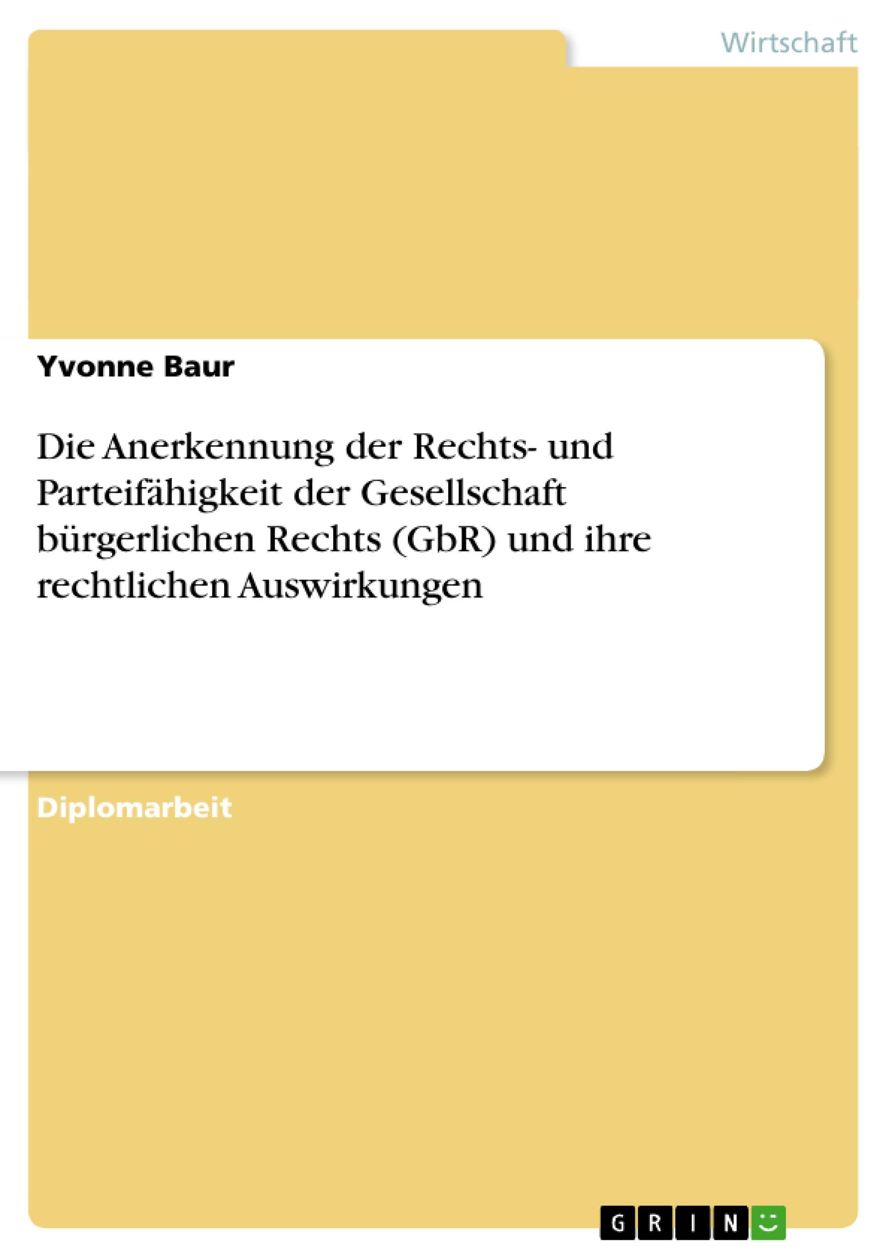 Die Anerkennung der Rechts- und Parteifähigkeit der Gesellschaft bürgerlichen Rechts (GbR) und ihre rechtlichen Auswirkungen