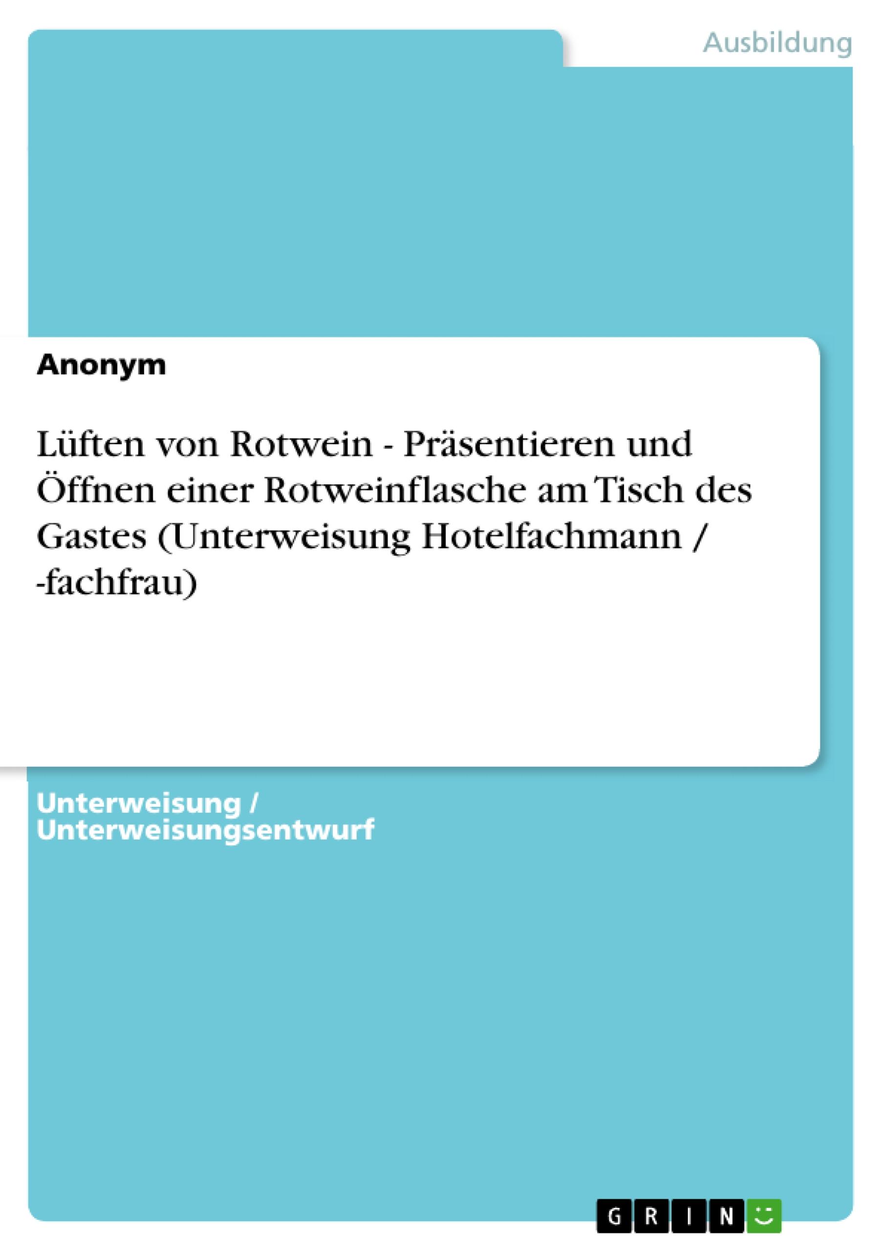 Lüften von Rotwein - Präsentieren und Öffnen einer Rotweinflasche am Tisch des Gastes (Unterweisung Hotelfachmann / -fachfrau)