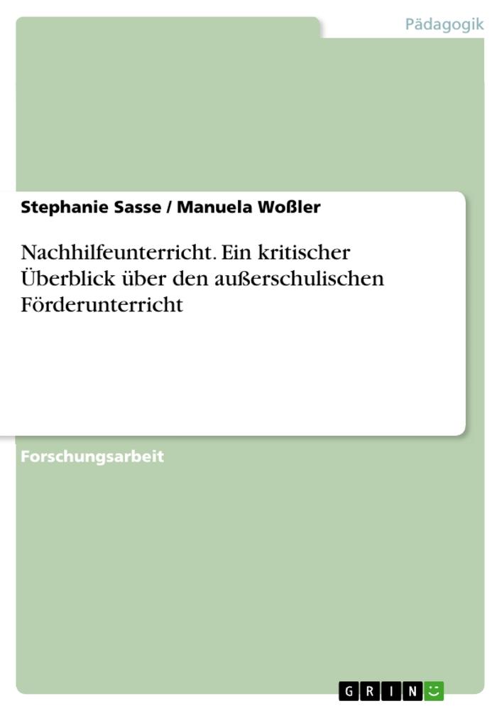 Nachhilfeunterricht. Ein kritischer Überblick über den außerschulischen Förderunterricht