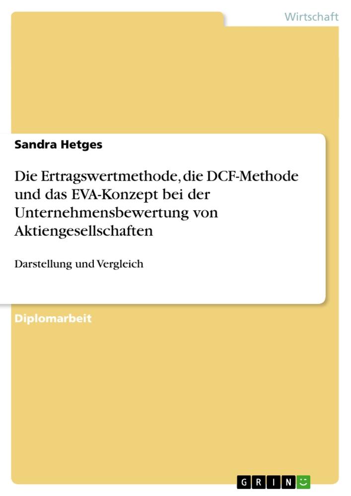 Die Ertragswertmethode, die DCF-Methode und das EVA-Konzept bei der Unternehmensbewertung von Aktiengesellschaften