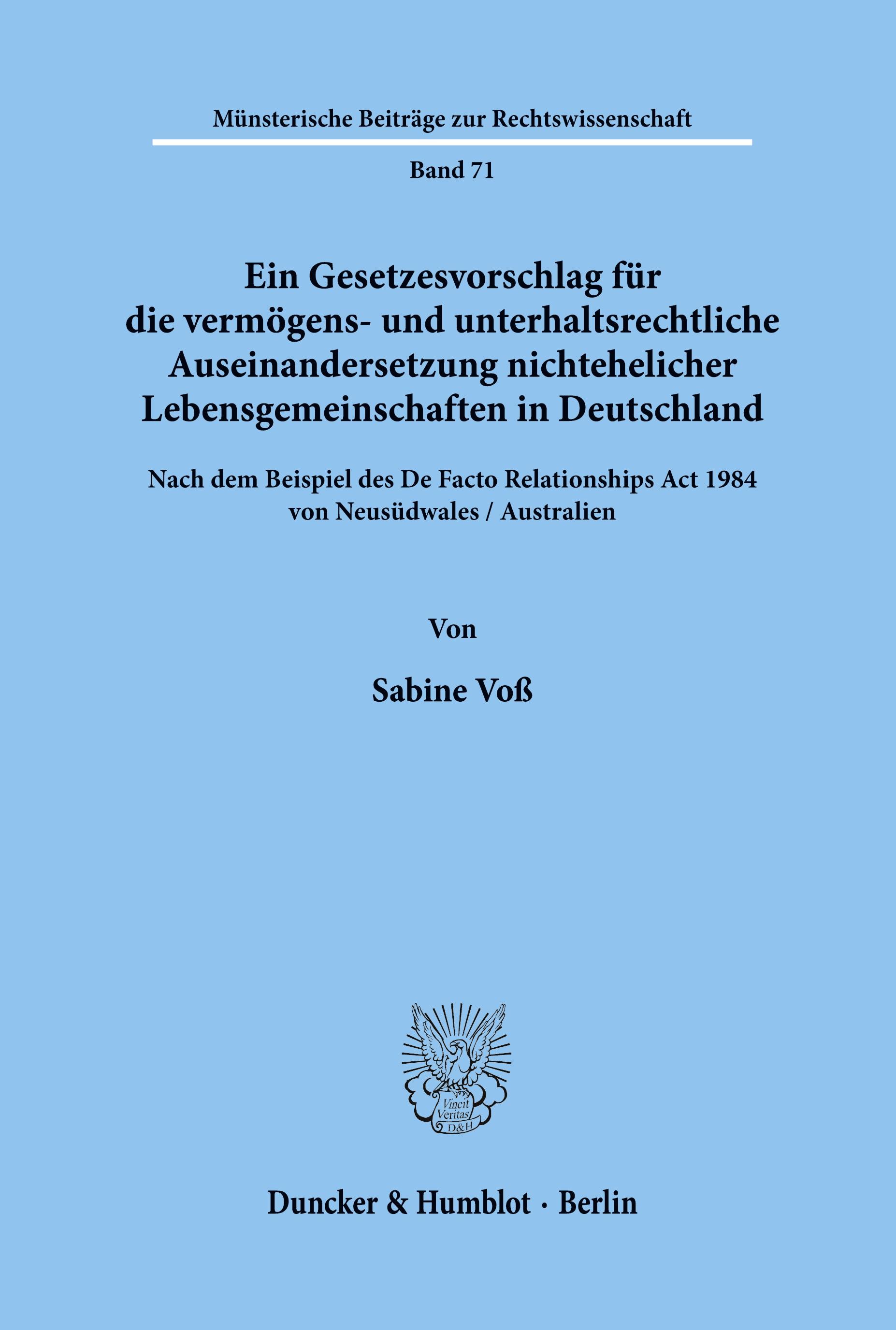 Ein Gesetzesvorschlag für die vermögens- und unterhaltsrechtliche Auseinandersetzung nichtehelicher Lebensgemeinschaften in Deutschland - nach dem Beispiel des De Facto Relationships Act 1984 von Neusüdwales - Australien.