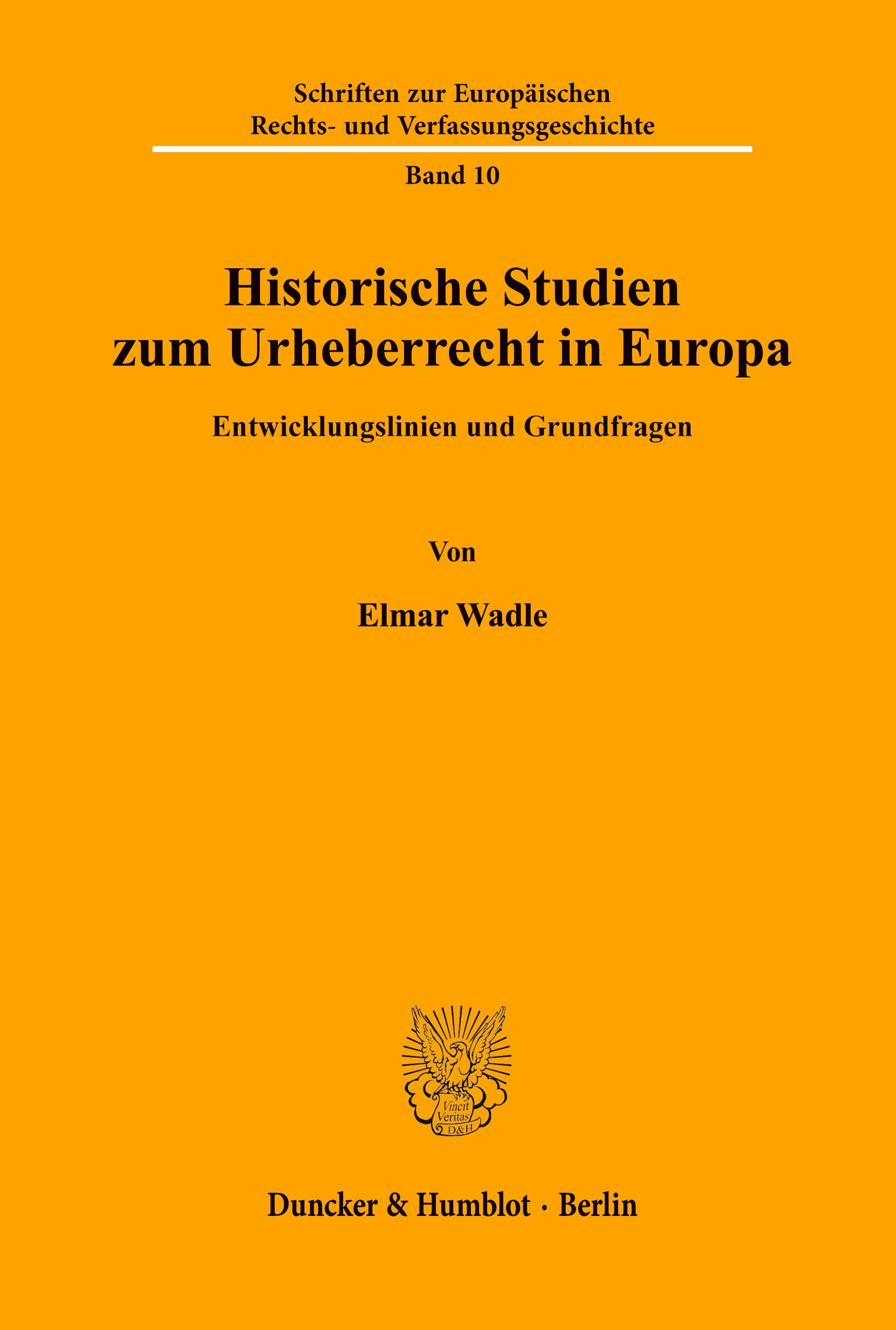 Historische Studien zum Urheberrecht in Europa.