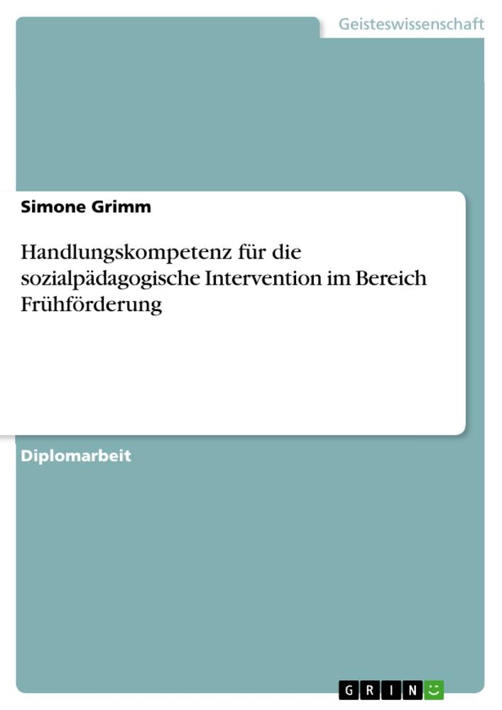 Handlungskompetenz für die sozialpädagogische Intervention im Bereich Frühförderung