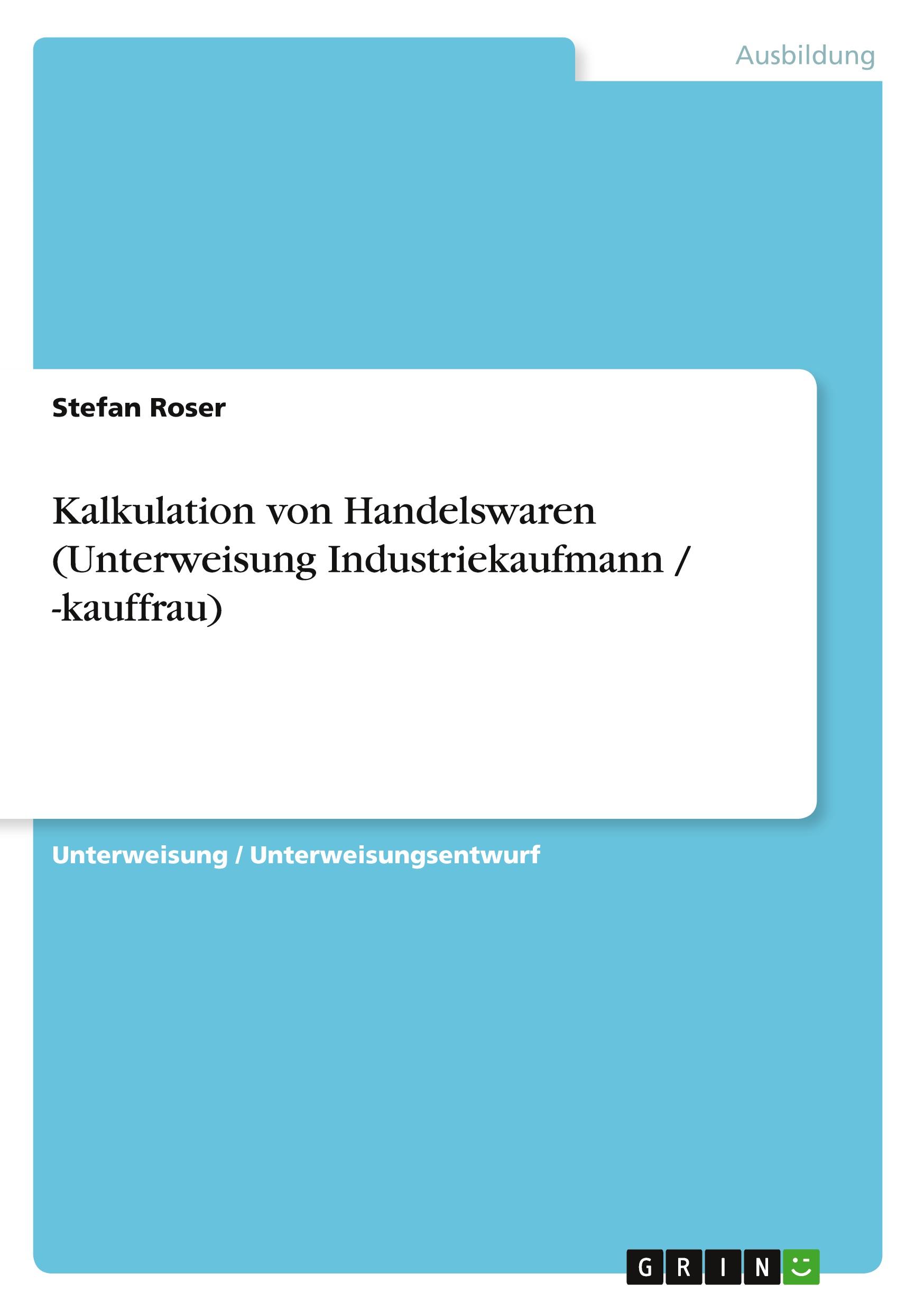 Kalkulation von Handelswaren (Unterweisung Industriekaufmann / -kauffrau)