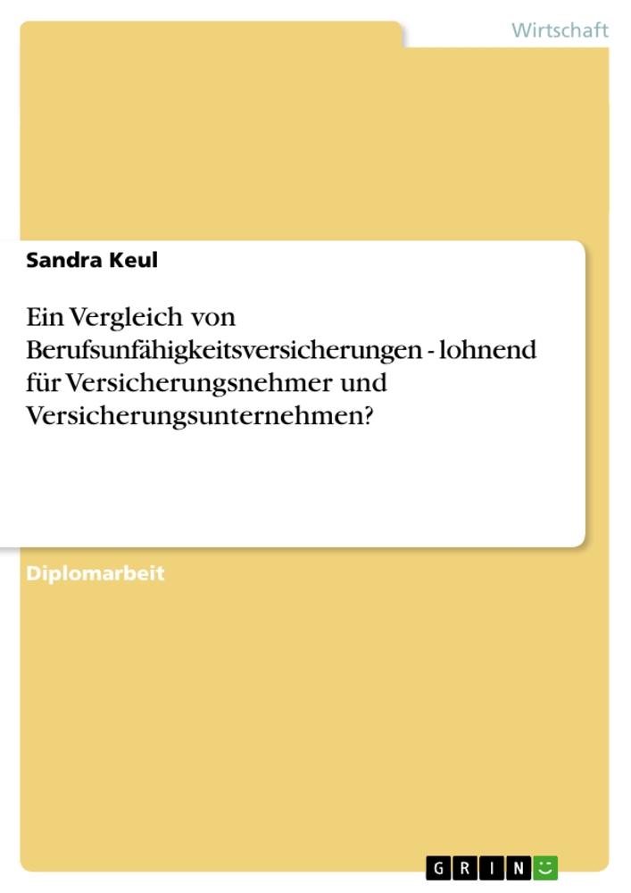 Ein Vergleich von Berufsunfähigkeitsversicherungen - lohnend für   Versicherungsnehmer und Versicherungsunternehmen?