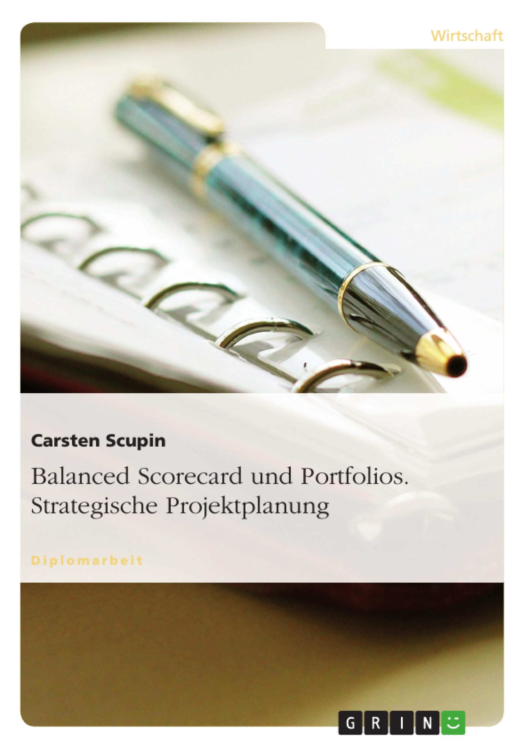 Balanced Scorecard und Portfolios. Strategische Projektplanung