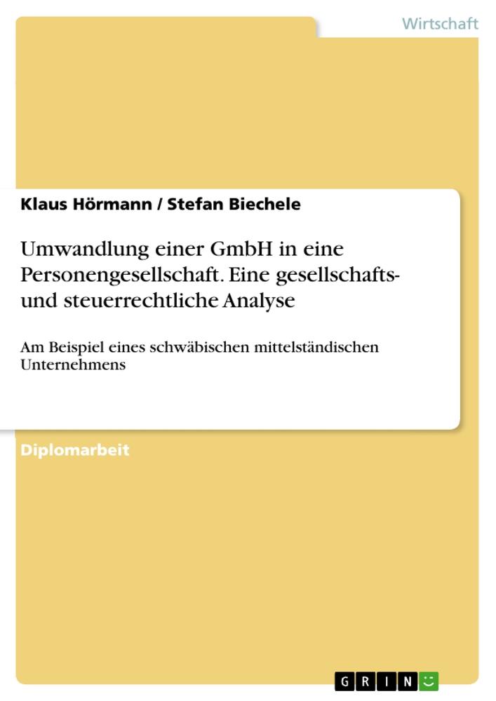 Umwandlung einer GmbH in eine Personengesellschaft. Eine gesellschafts- und steuerrechtliche Analyse