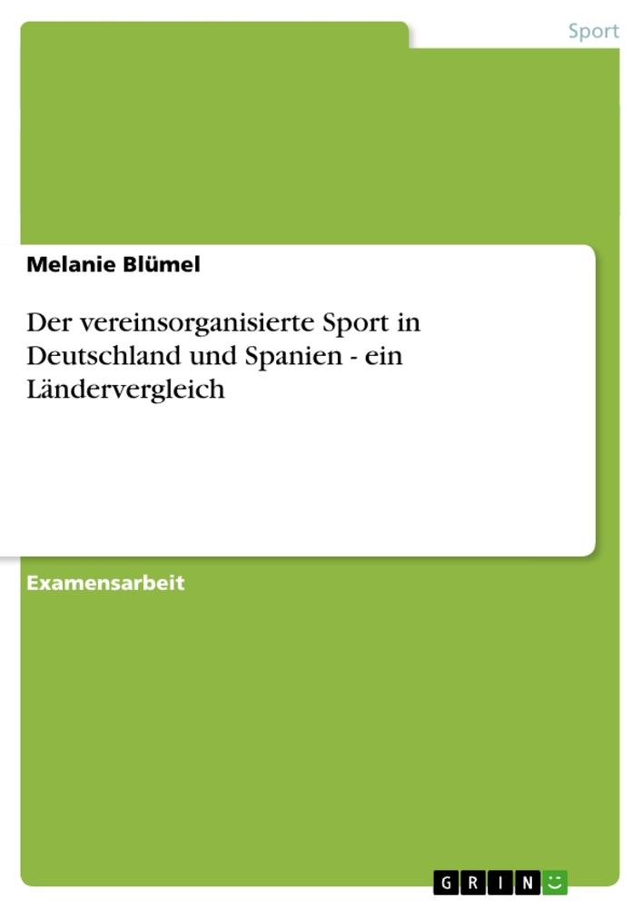 Der vereinsorganisierte Sport in Deutschland und Spanien - ein Ländervergleich