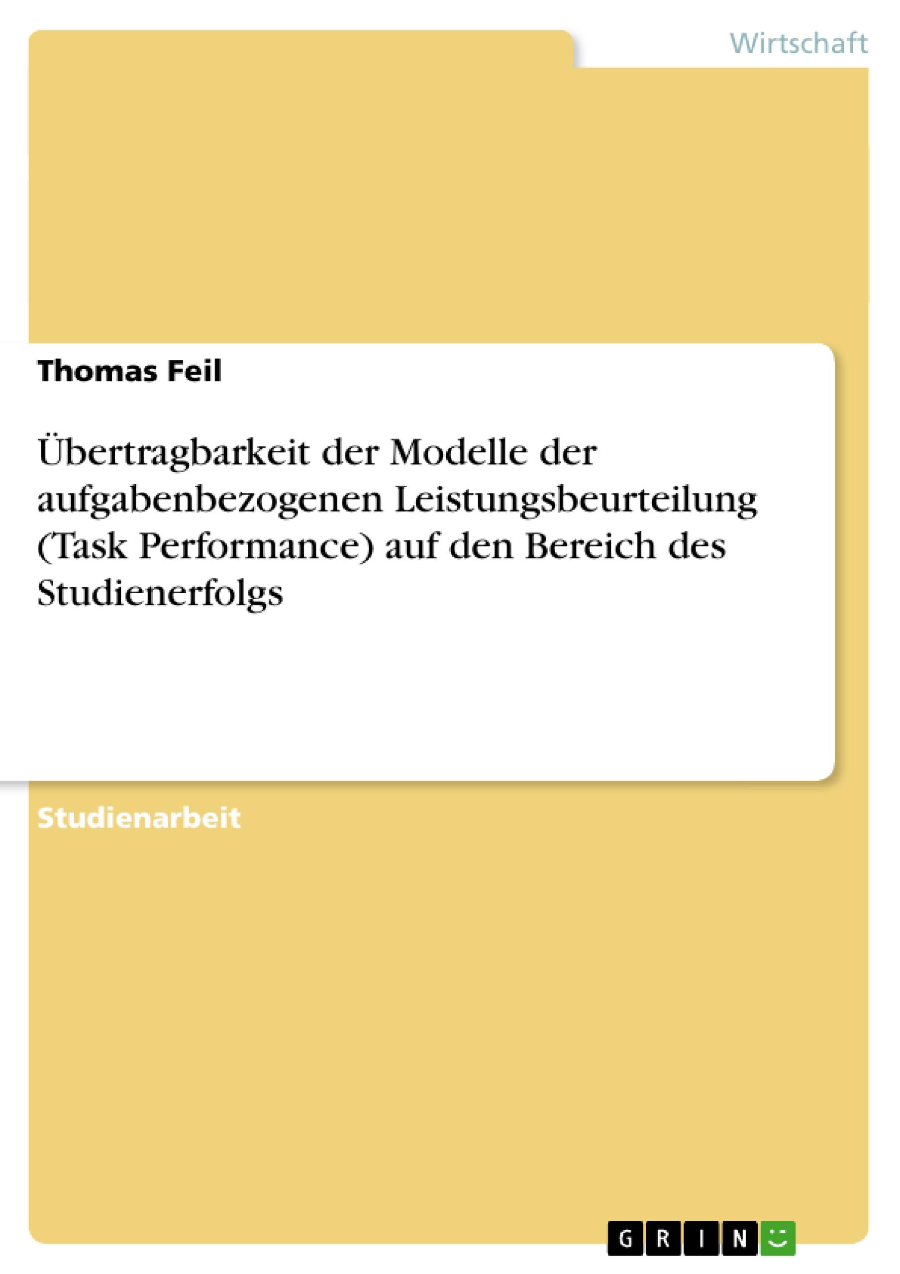 Übertragbarkeit der Modelle der aufgabenbezogenen Leistungsbeurteilung (Task Performance) auf den Bereich des Studienerfolgs