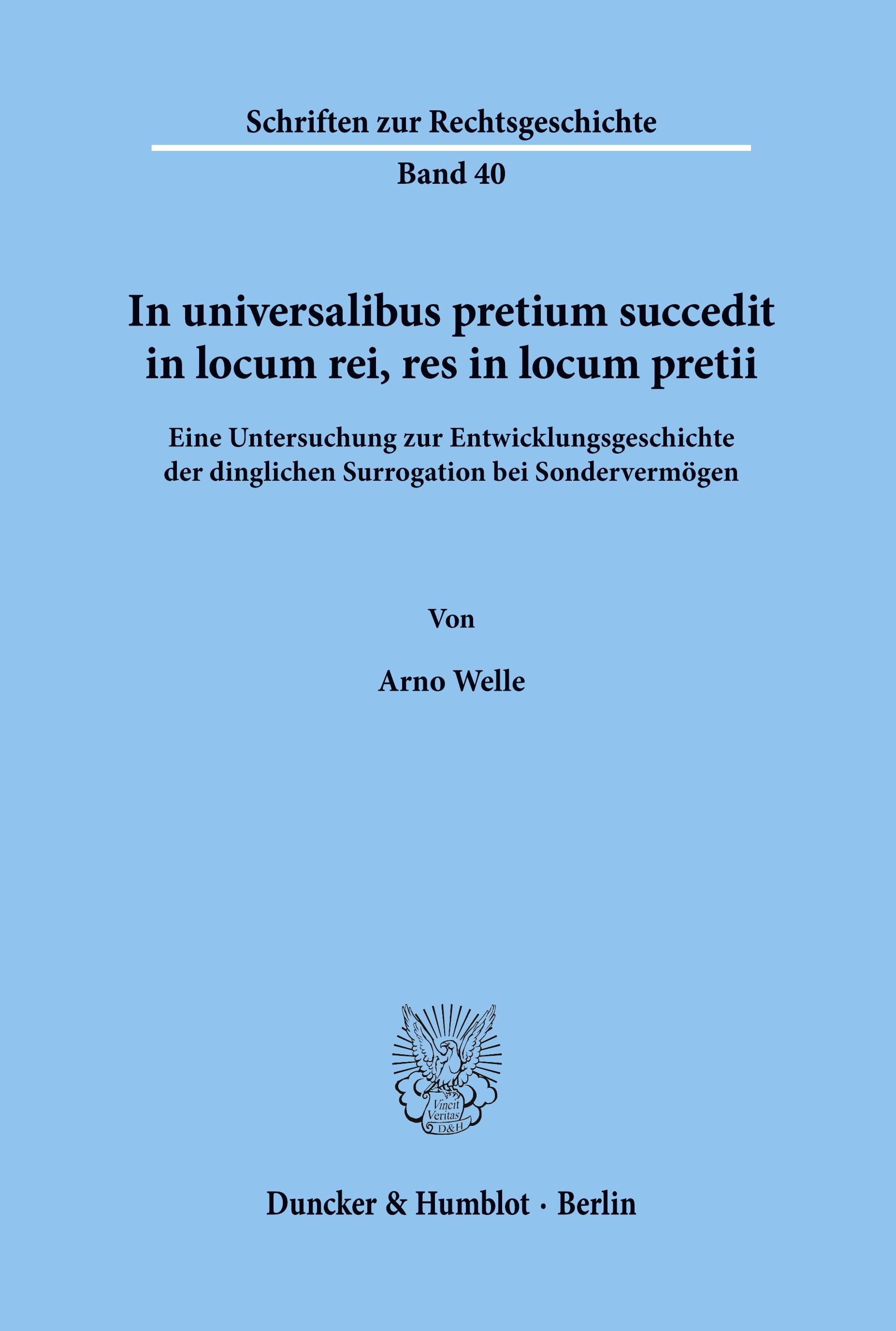 In universalibus pretium succedit in locum rei, res in locum pretii.