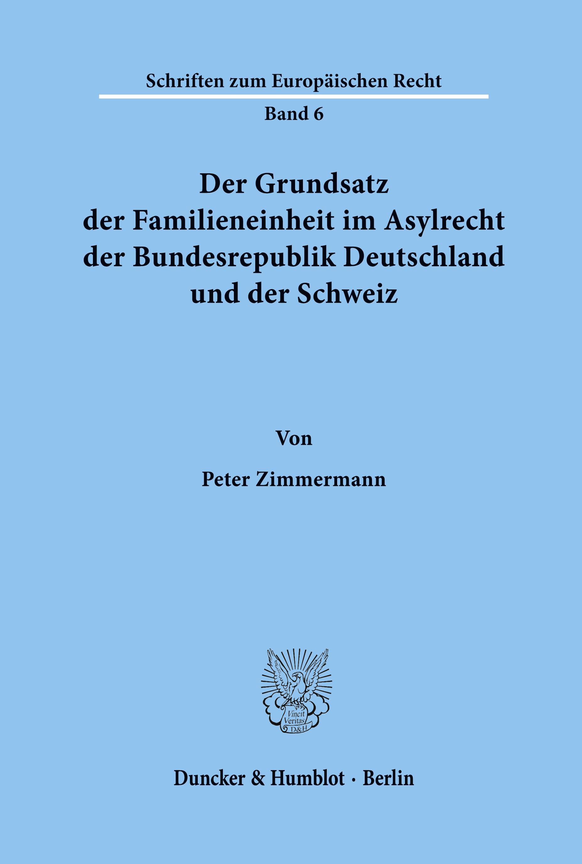 Der Grundsatz der Familieneinheit im Asylrecht der Bundesrepublik Deutschland und der Schweiz.