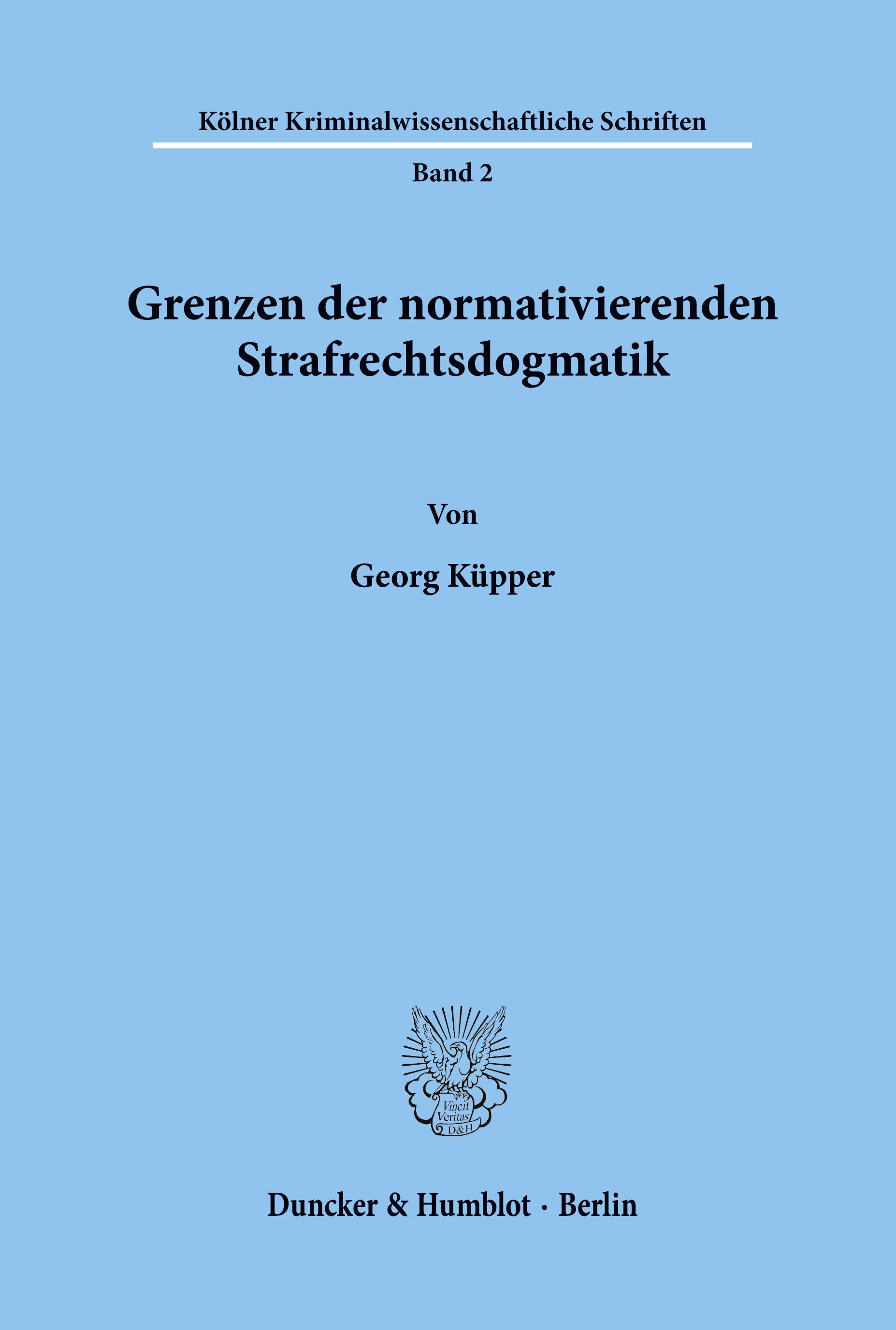 Grenzen der normativierenden Strafrechtsdogmatik.