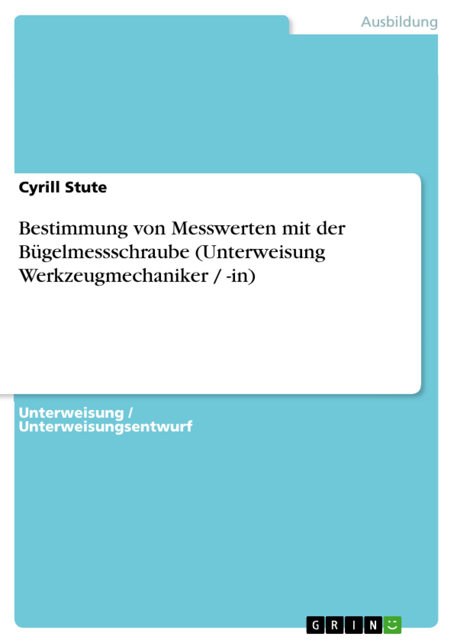 Bestimmung von Messwerten mit der Bügelmessschraube (Unterweisung Werkzeugmechaniker / -in)