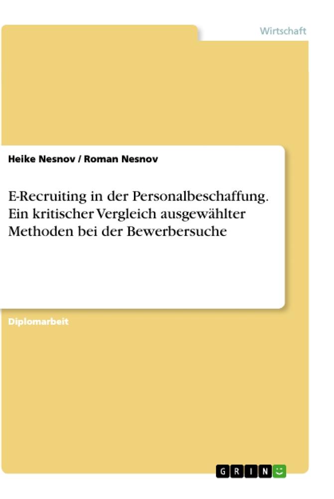 E-Recruiting in der Personalbeschaffung. Ein kritischer Vergleich ausgewählter Methoden bei der Bewerbersuche