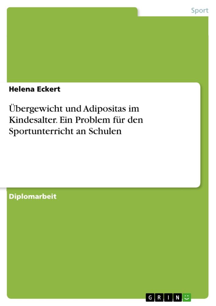 Übergewicht und Adipositas im Kindesalter. Ein Problem für den Sportunterricht an Schulen