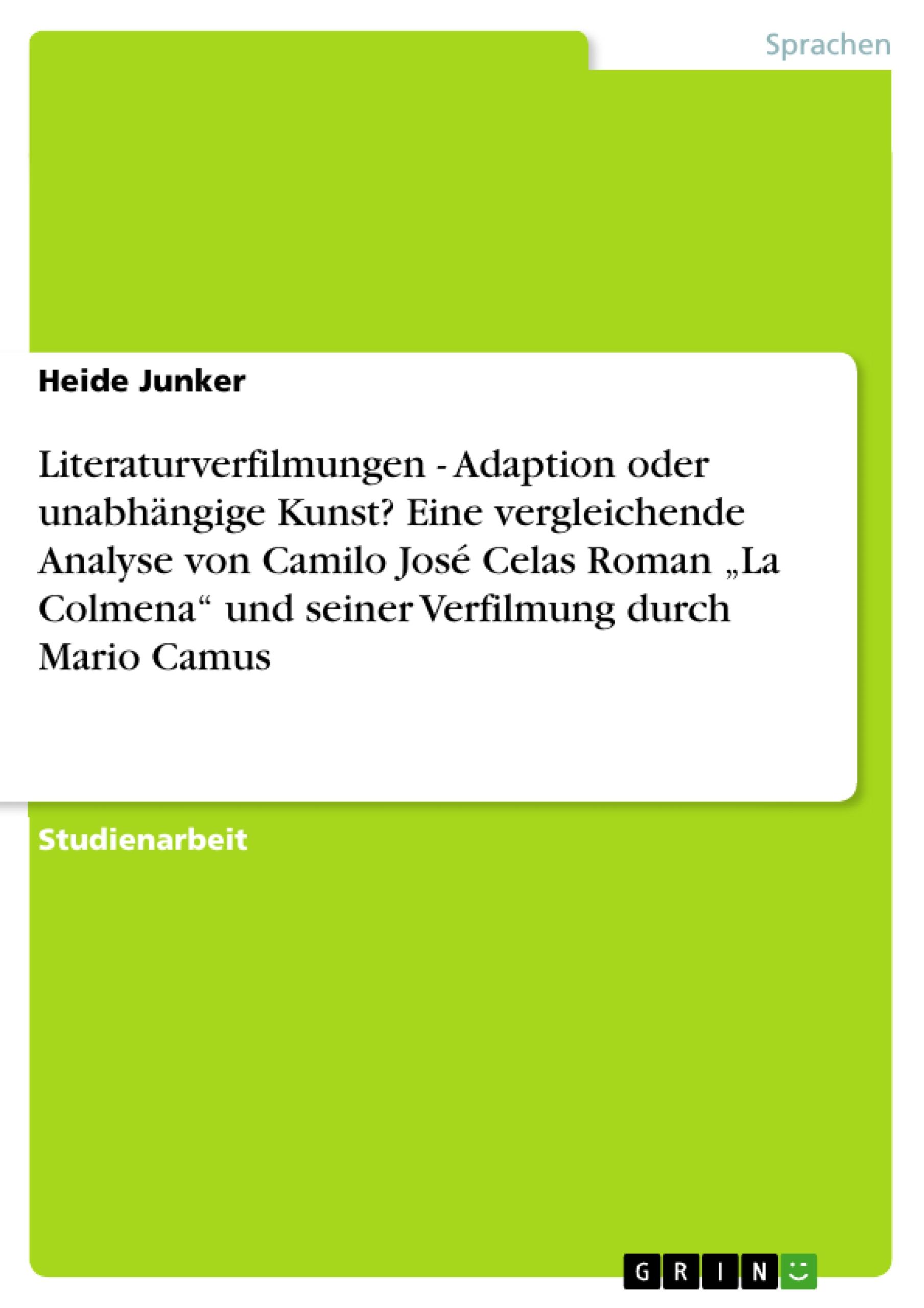 Literaturverfilmungen - Adaption oder unabhängige Kunst? Eine vergleichende Analyse von Camilo José Celas Roman ¿La Colmena¿ und seiner Verfilmung durch Mario Camus