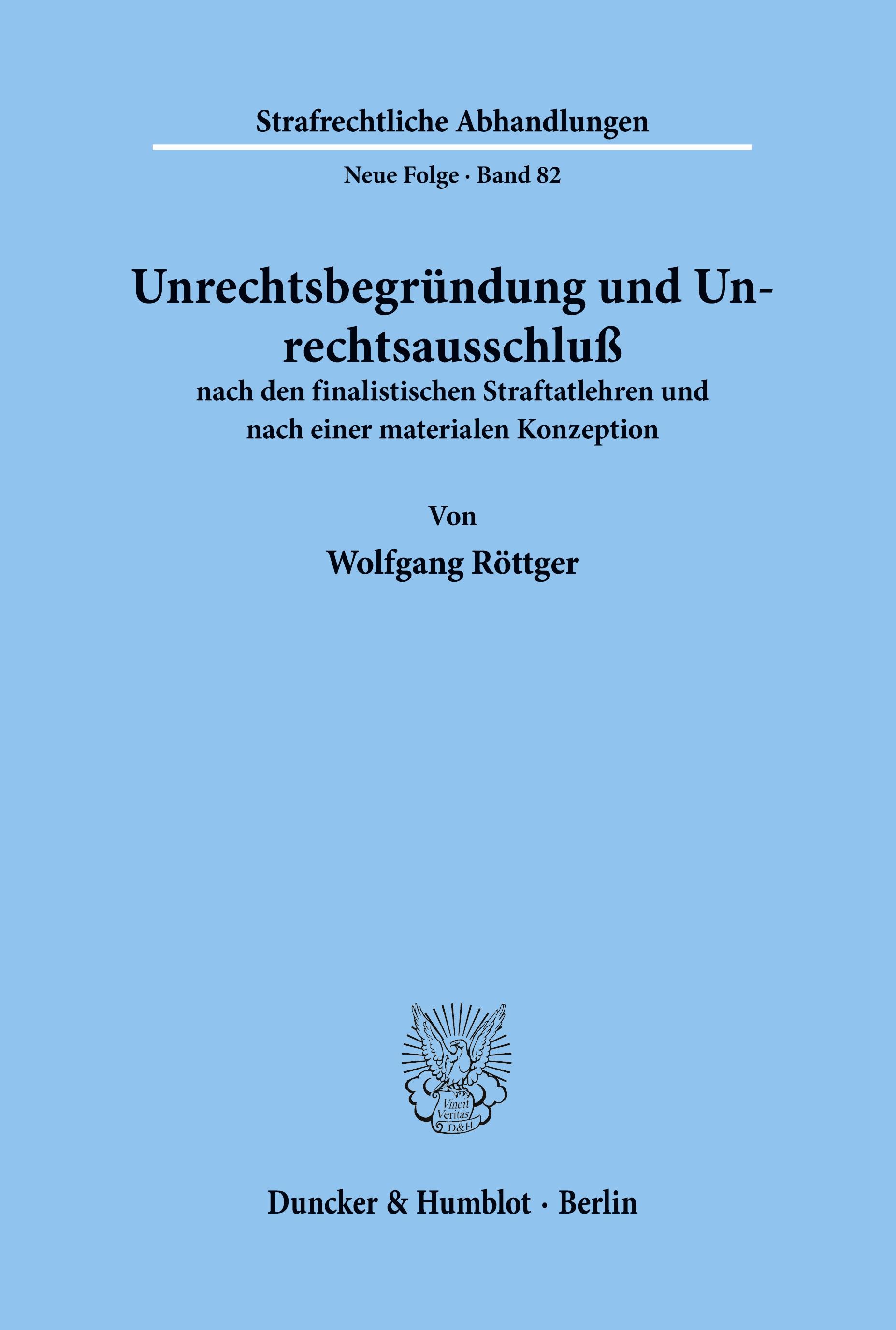 Unrechtsbegründung und Unrechtsausschluß nach den finalistischen Straftatlehren und nach einer materialen Konzeption.