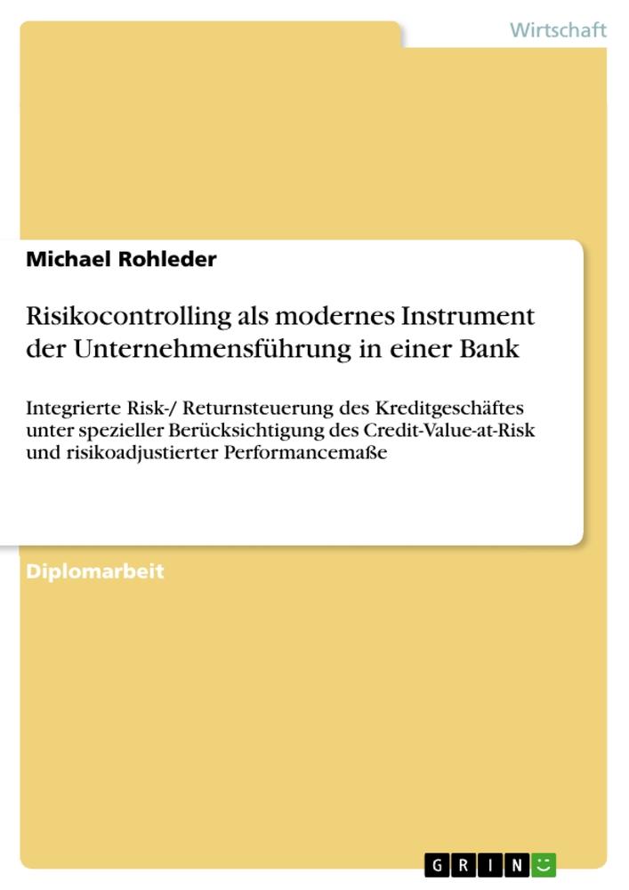 Risikocontrolling als modernes Instrument der Unternehmensführung in einer Bank