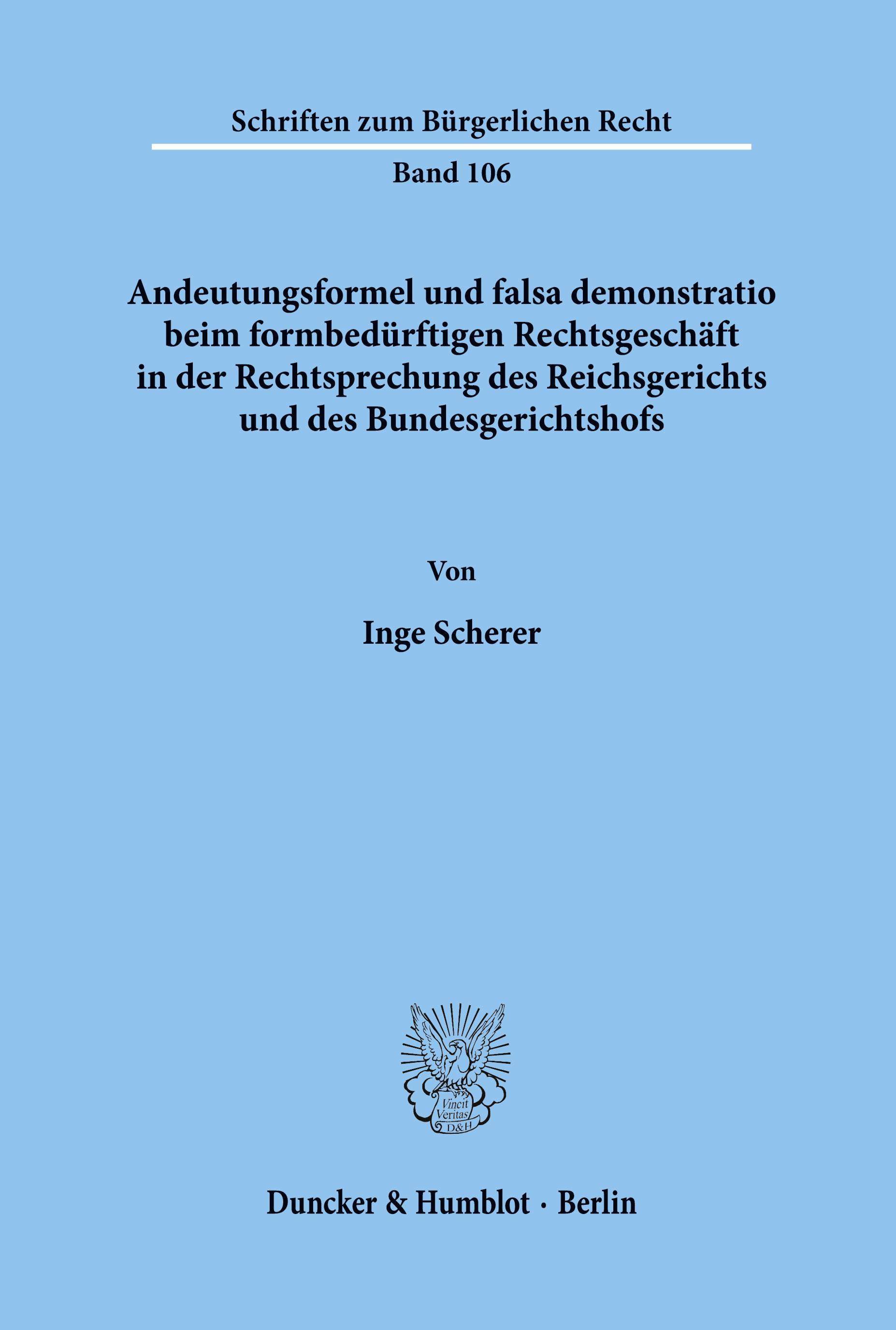 Andeutungsformel und falsa demonstratio beim formbedürftigen Rechtsgeschäft in der Rechtsprechung des Reichsgerichts und des Bundesgerichtshofs.