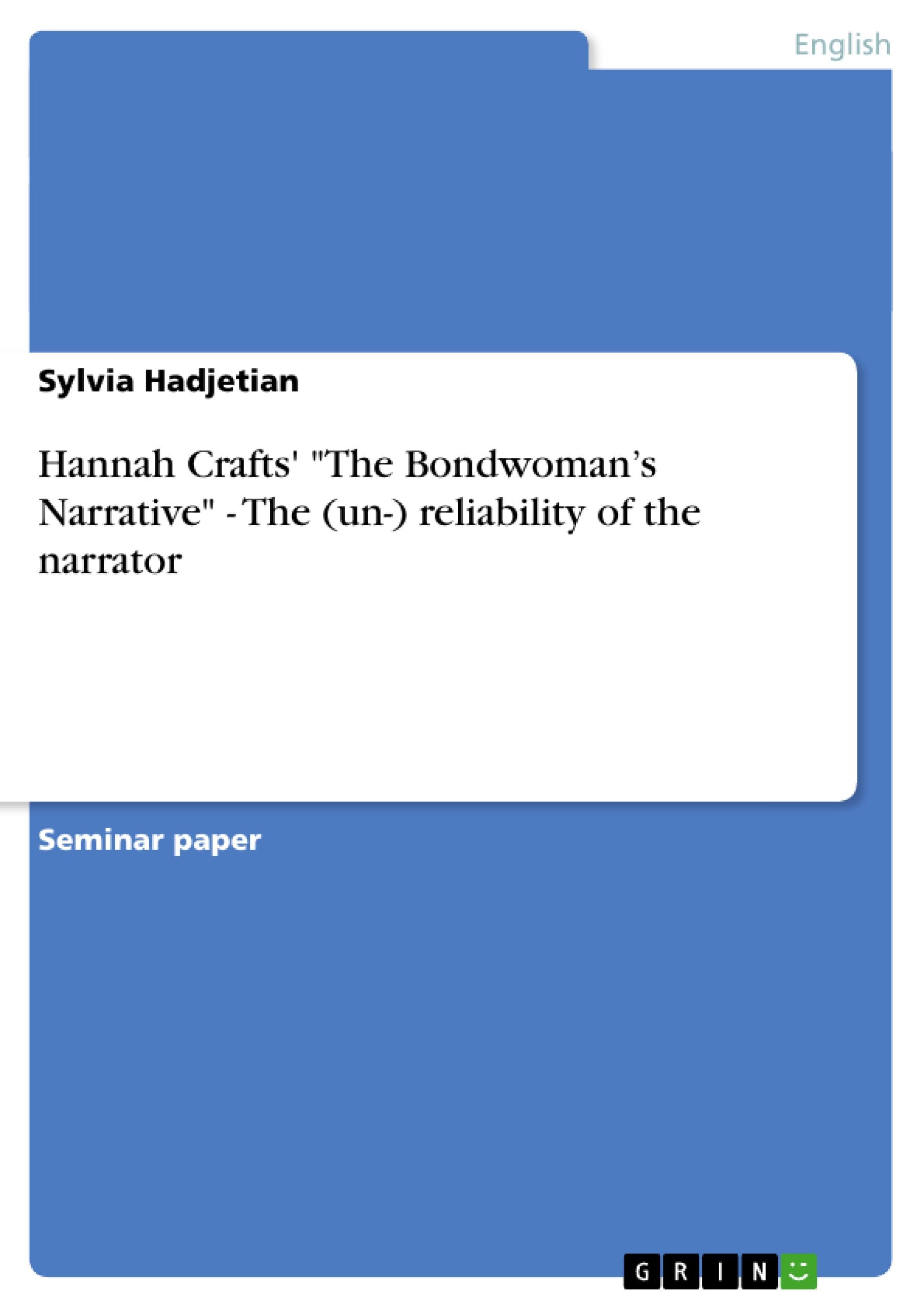 Hannah Crafts' "The Bondwoman¿s Narrative" - The (un-) reliability of the narrator