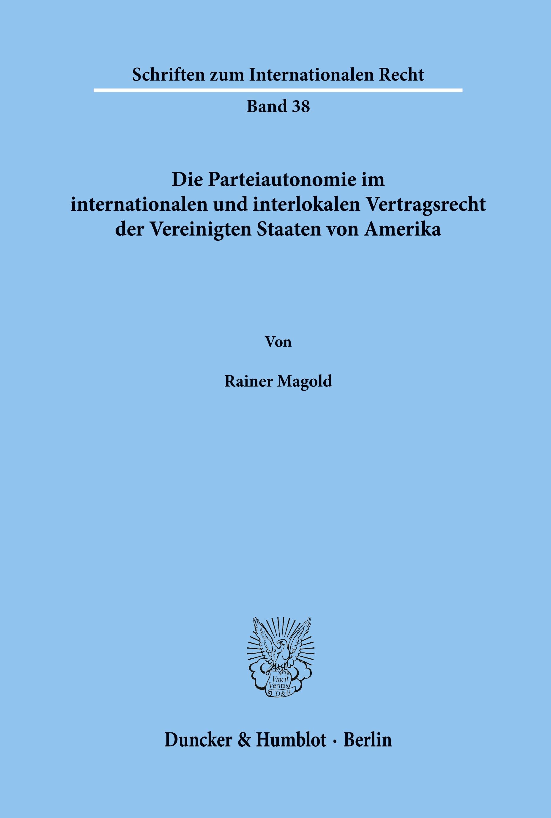 Die Parteiautonomie im internationalen und interlokalen Vertragsrecht der Vereinigten Staaten von Amerika.