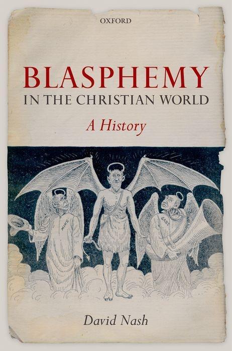 Blasphemy in the Christian World: A History