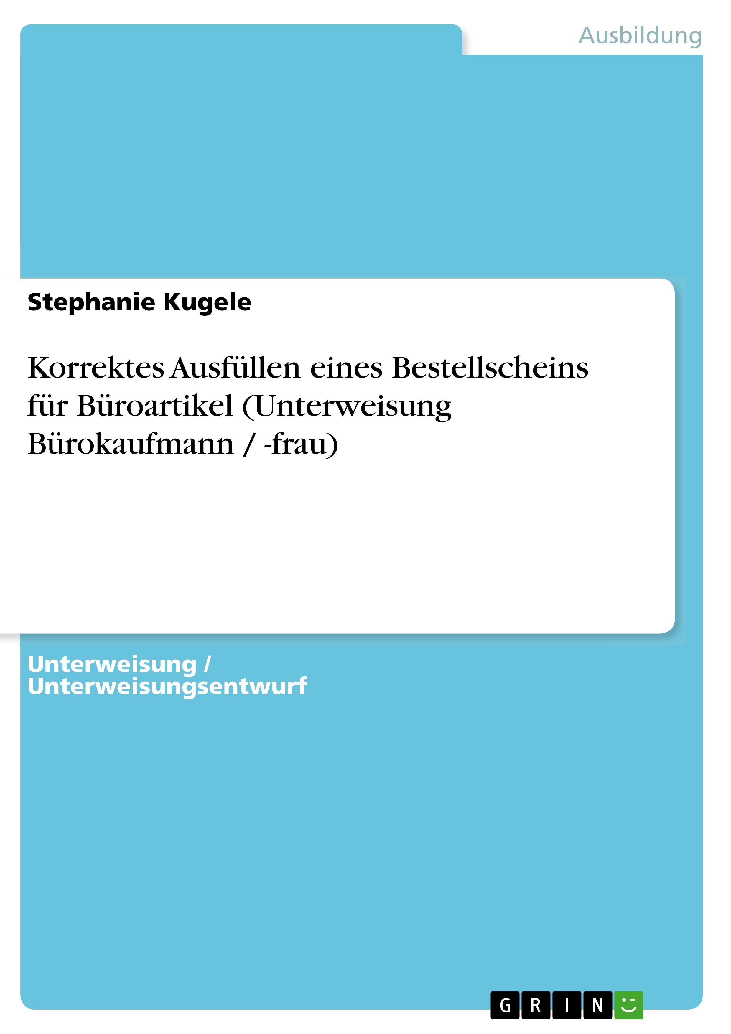 Korrektes Ausfüllen eines Bestellscheins für Büroartikel (Unterweisung Bürokaufmann / -frau)