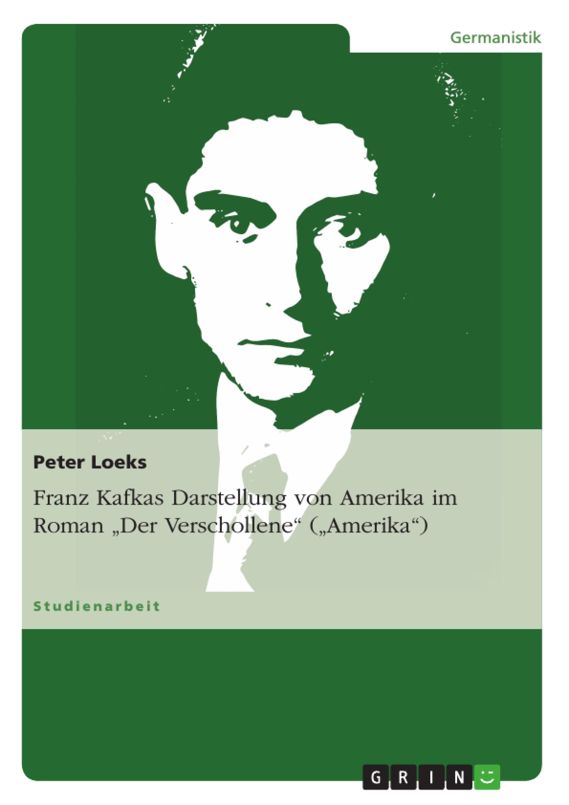 Franz Kafkas Darstellung von Amerika im Roman "Der Verschollene" ("Amerika")