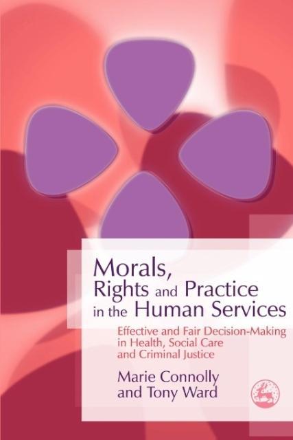 Morals, Rights and Practice in the Human Services