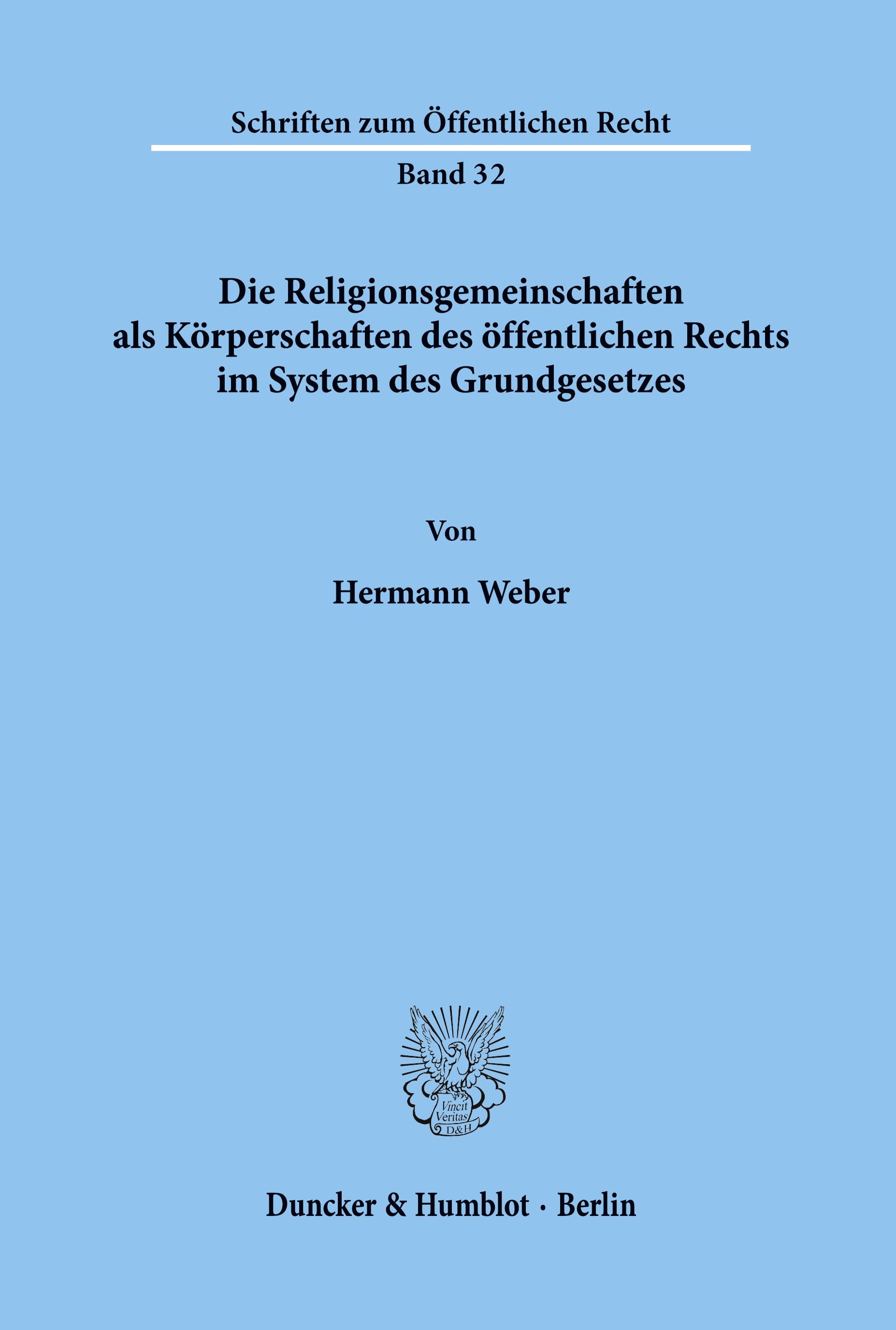 Die Religionsgemeinschaften als Körperschaften des öffentlichen Rechts im System des Grundgesetzes.