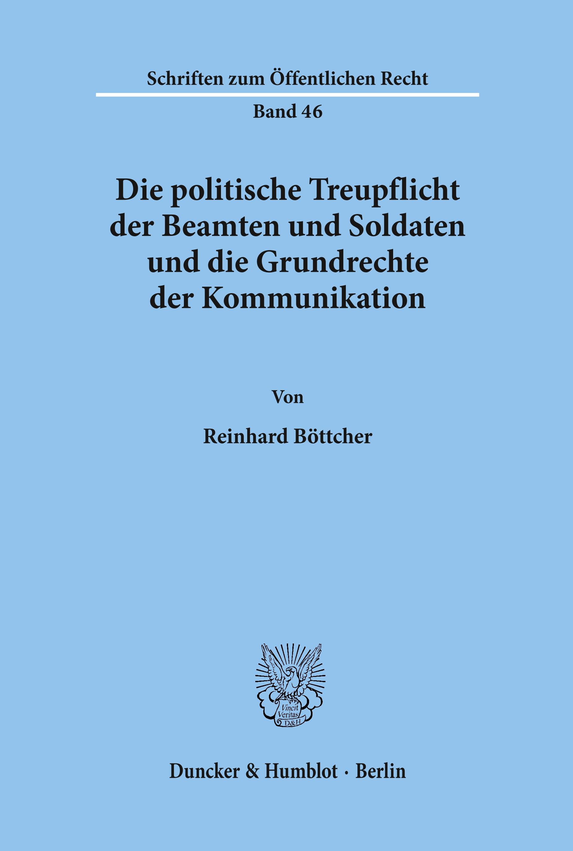 Die politische Treupflicht der Beamten und Soldaten und die Grundrechte der Kommunikation.