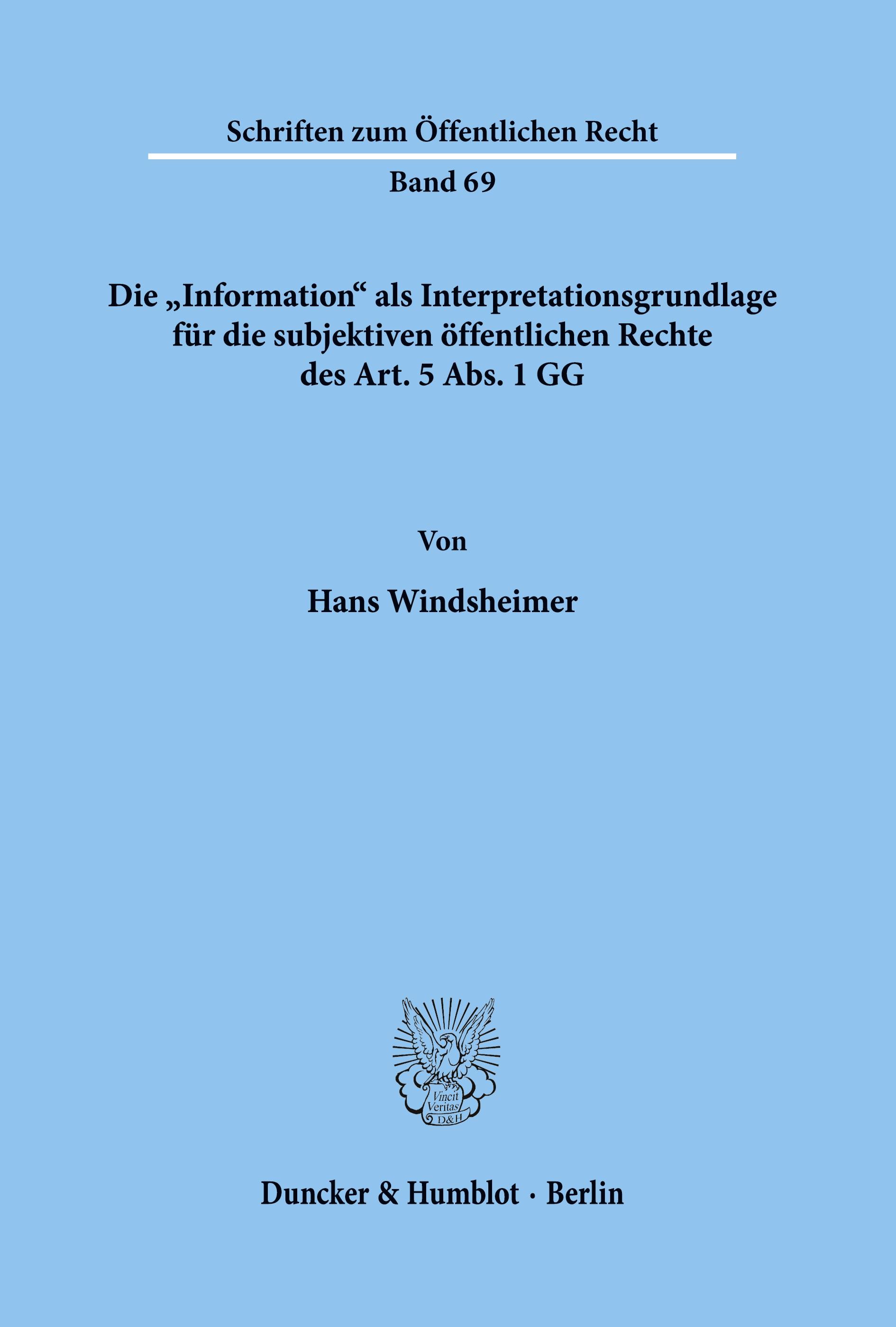 Die "Information" als Interpretationsgrundlage für die subjektiven öffentlichen Rechte des Art. 5 Abs. 1 GG.