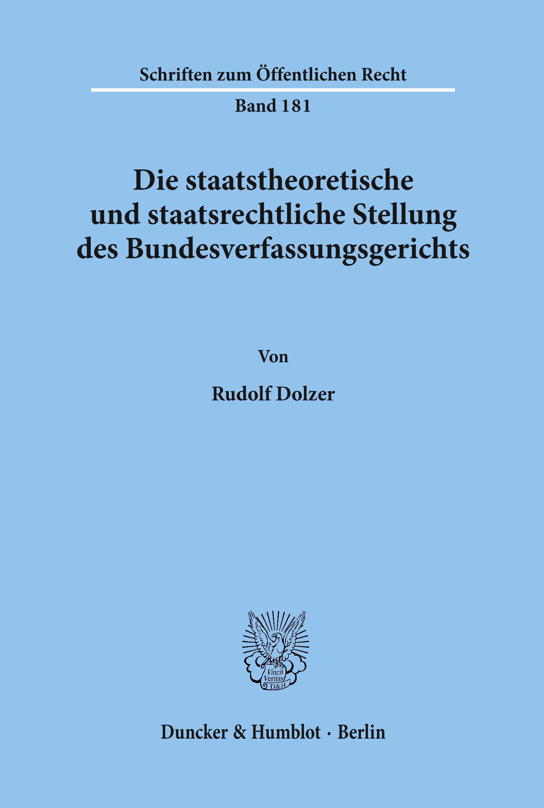 Die staatstheoretische und staatsrechtliche Stellung des Bundesverfassungsgerichts.