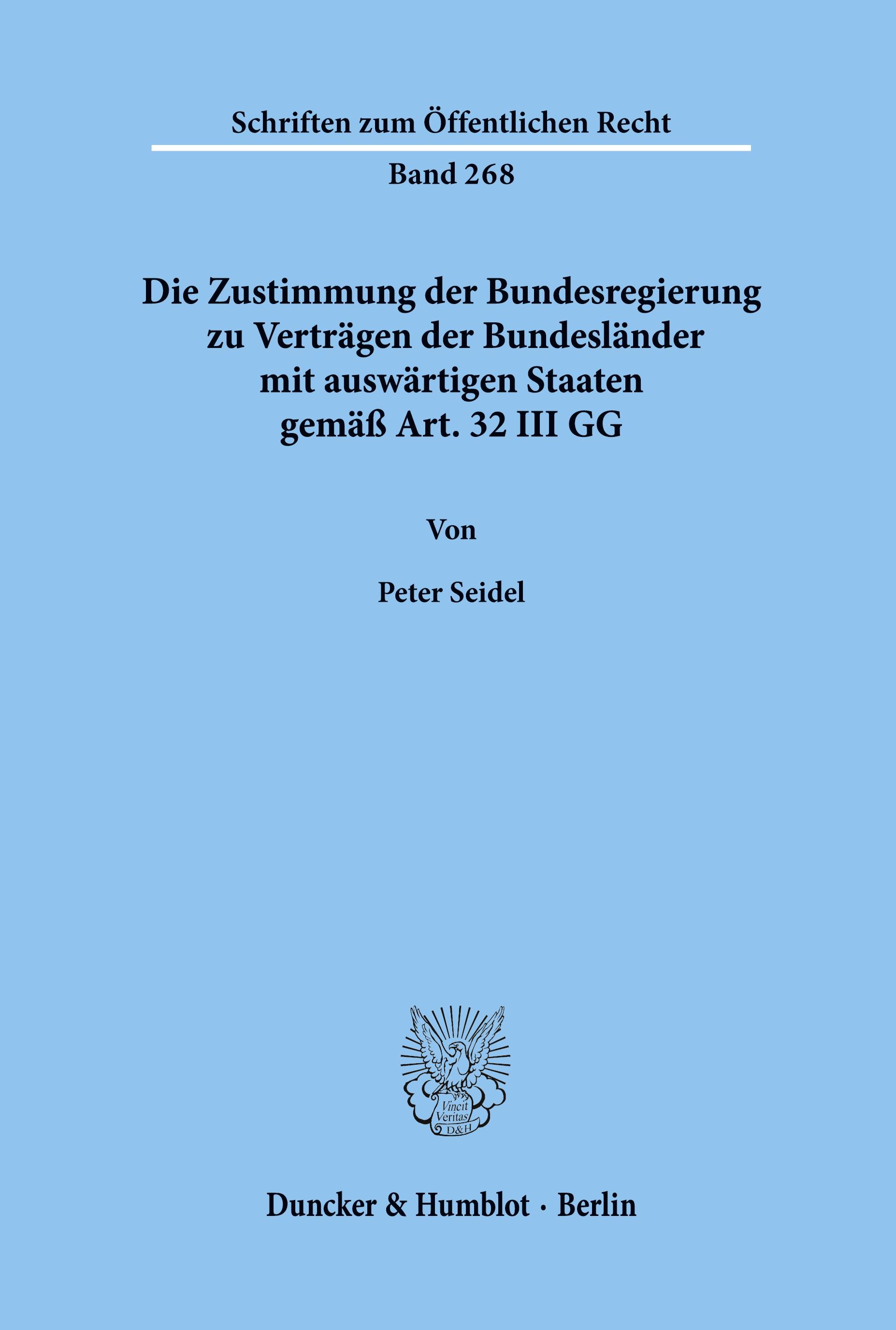 Die Zustimmung der Bundesregierung zu Verträgen der Bundesländer mit auswärtigen Staaten gemäß Art. 32 III GG.