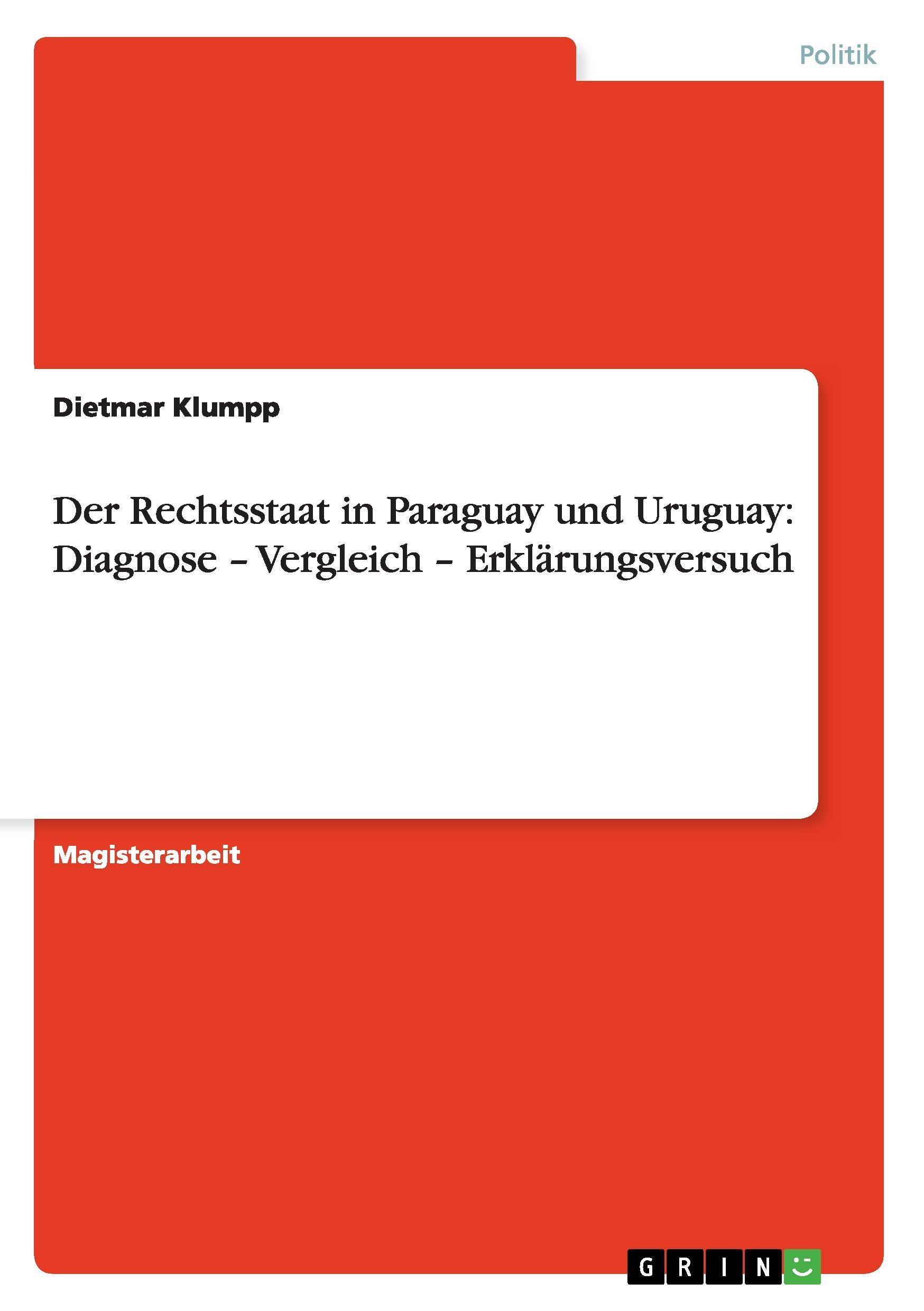 Der Rechtsstaat in Paraguay und Uruguay: Diagnose ¿ Vergleich ¿ Erklärungsversuch