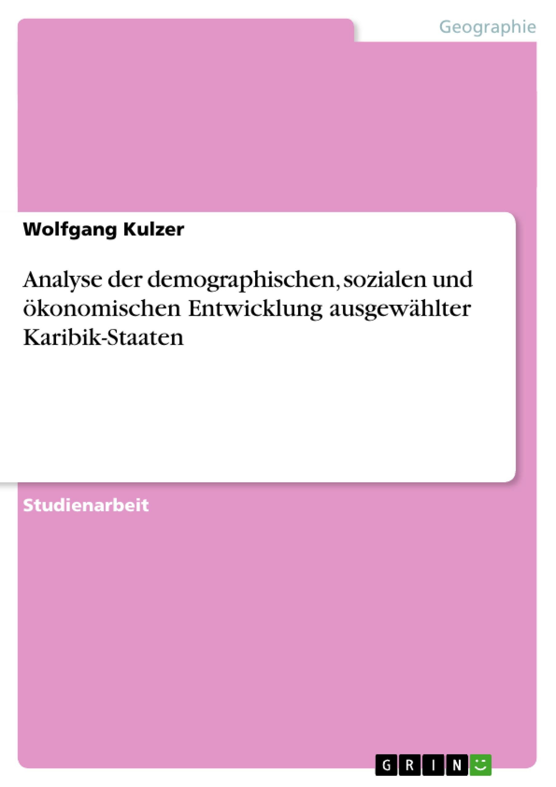 Analyse der demographischen, sozialen und ökonomischen Entwicklung ausgewählter Karibik-Staaten