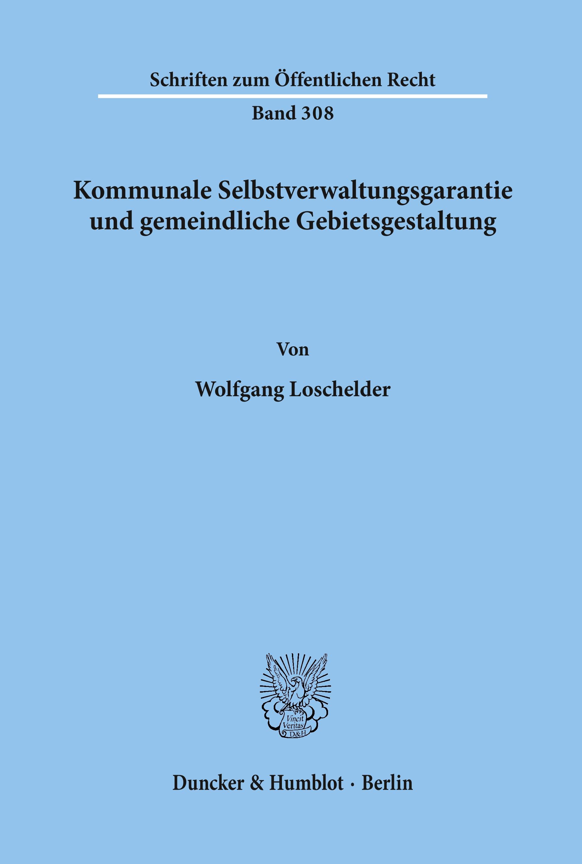 Kommunale Selbstverwaltungsgarantie und gemeindliche Gebietsgestaltung.