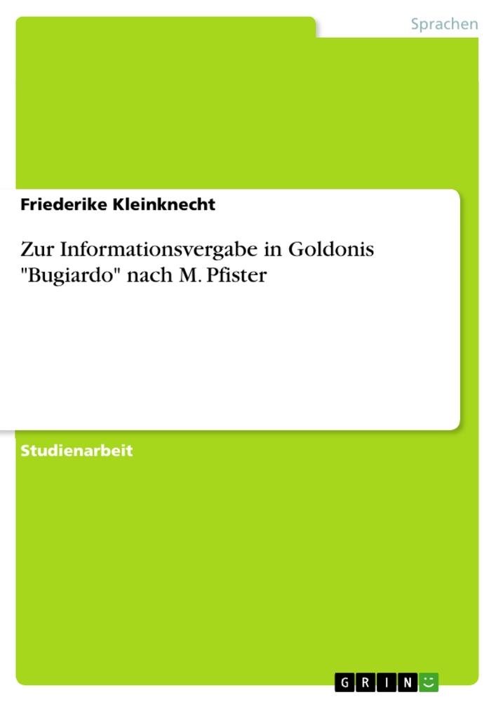 Zur Informationsvergabe in Goldonis "Bugiardo" nach M. Pfister