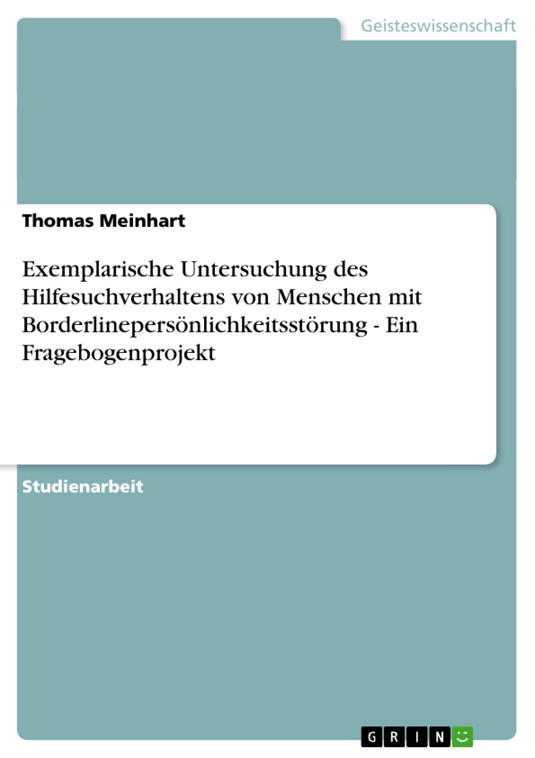 Exemplarische Untersuchung des Hilfesuchverhaltens von Menschen mit Borderlinepersönlichkeitsstörung - Ein Fragebogenprojekt