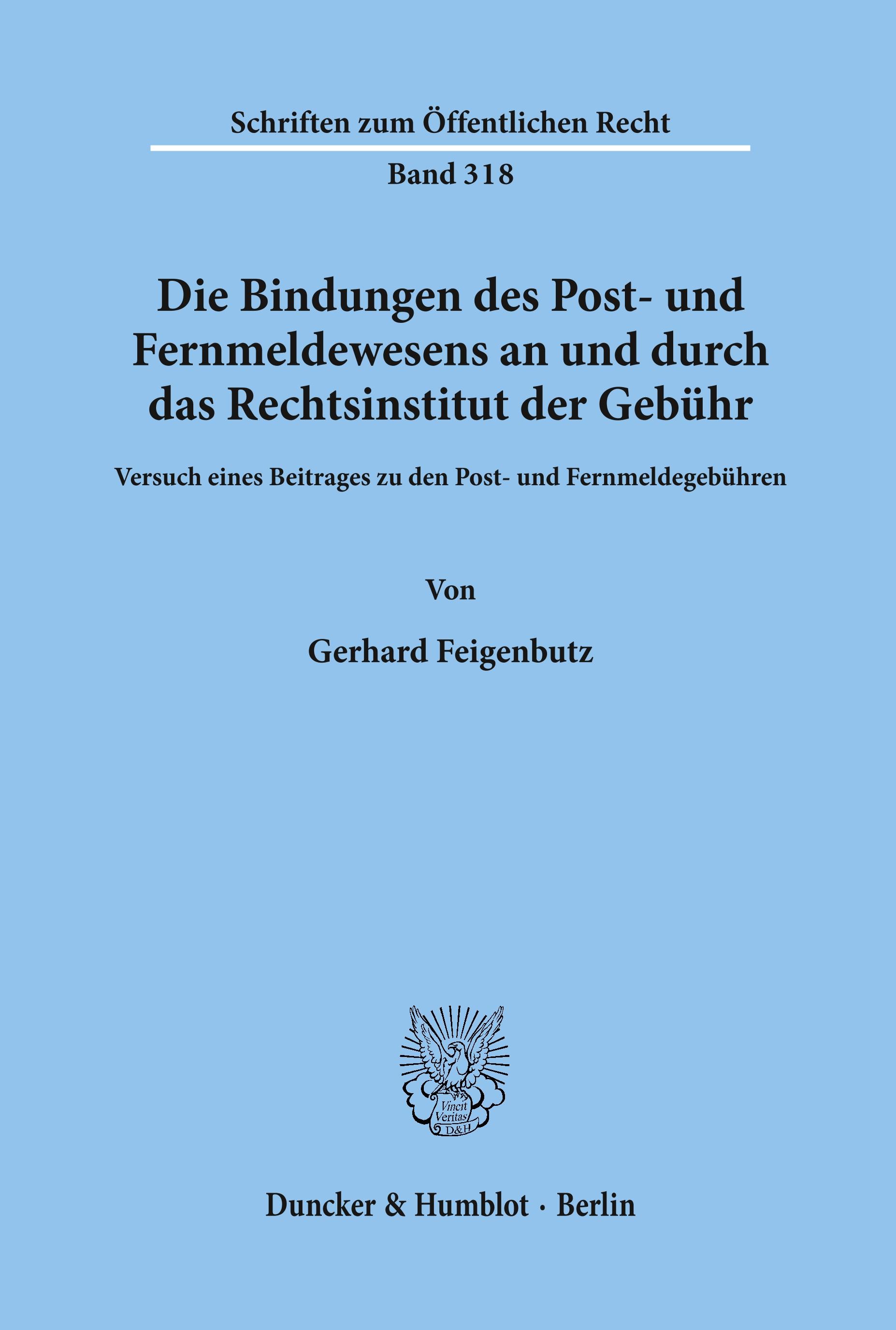 Die Bindungen des Post- und Fernmeldewesens an und durch das Rechtsinstitut der Gebühr.