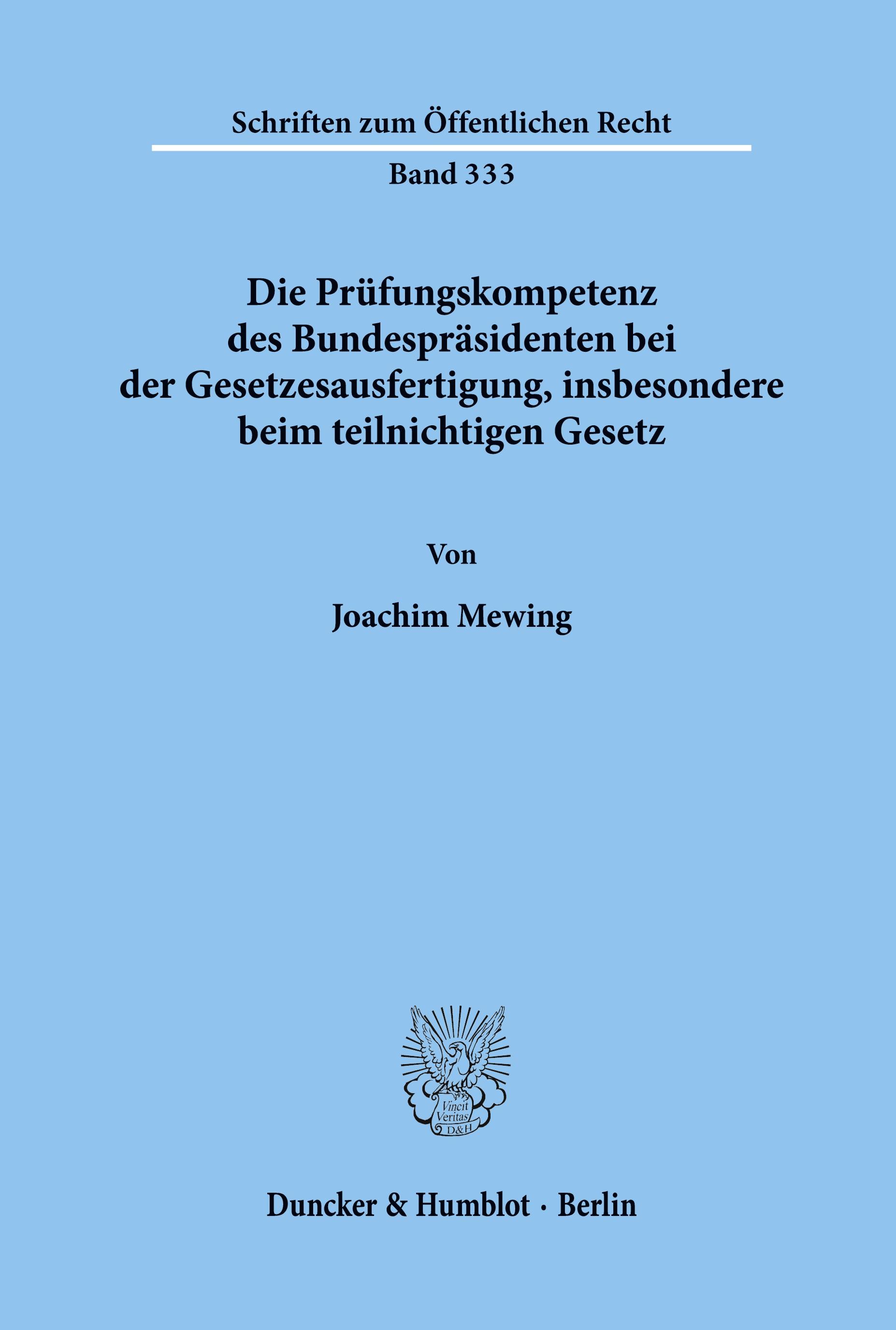 Die Prüfungskompetenz des Bundespräsidenten bei der Gesetzesausfertigung, insbesondere beim teilnichtigen Gesetz.