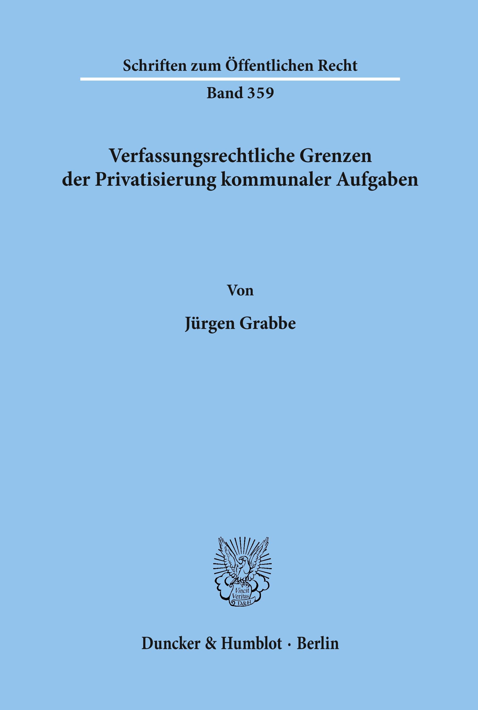 Verfassungsrechtliche Grenzen der Privatisierung kommunaler Aufgaben.