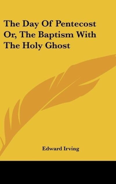 The Day Of Pentecost Or, The Baptism With The Holy Ghost