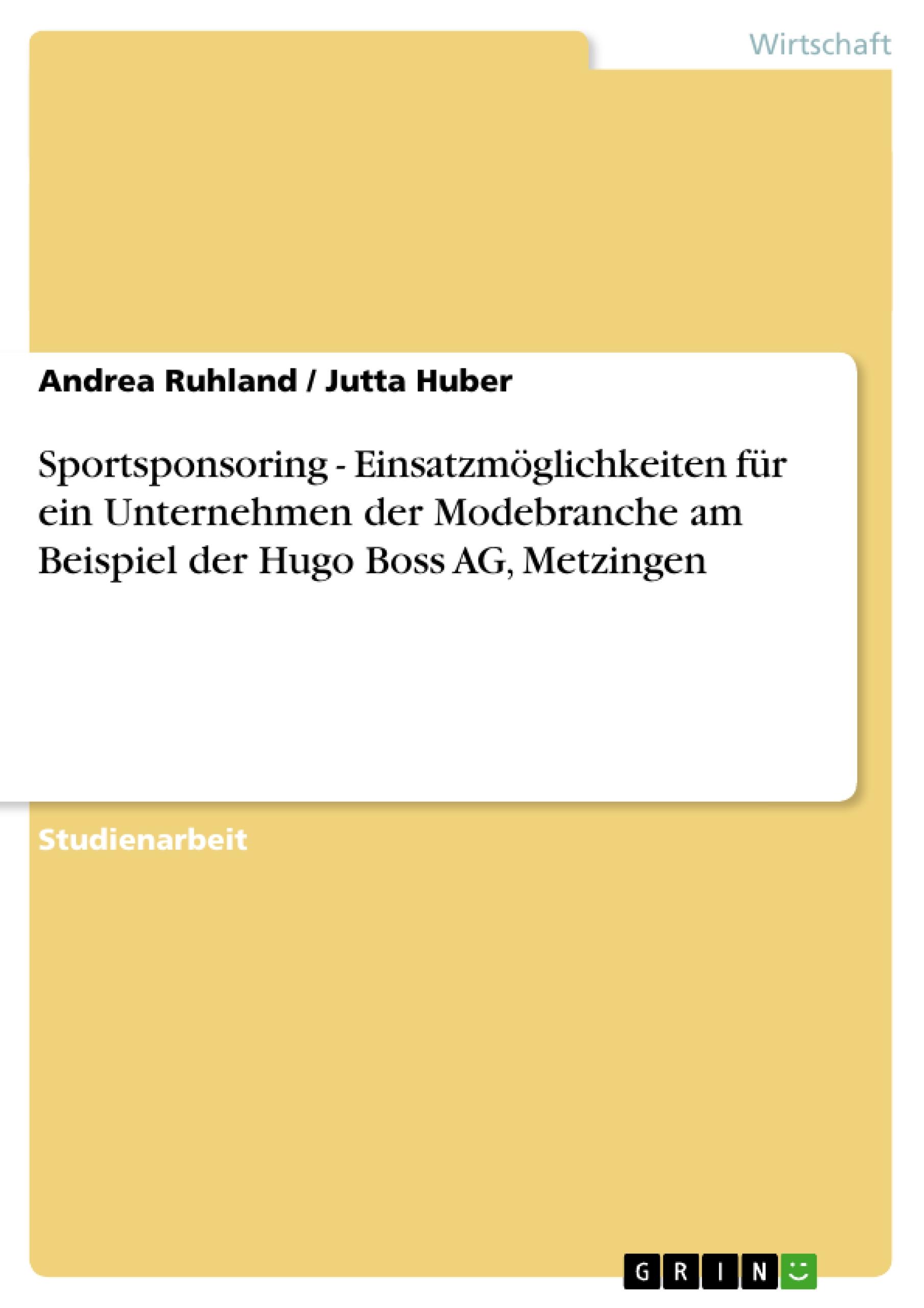 Sportsponsoring - Einsatzmöglichkeiten für ein Unternehmen der Modebranche am Beispiel der Hugo Boss AG, Metzingen