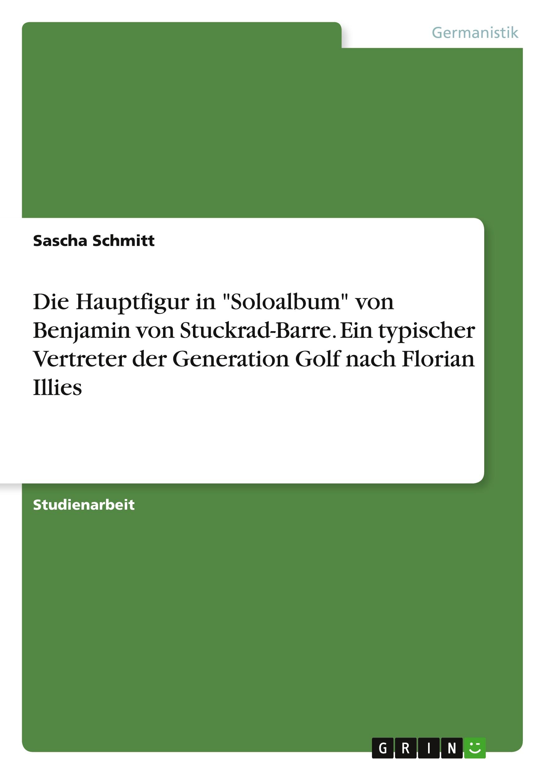 Die Hauptfigur in "Soloalbum" von Benjamin von Stuckrad-Barre. Ein typischer Vertreter der Generation Golf nach Florian Illies