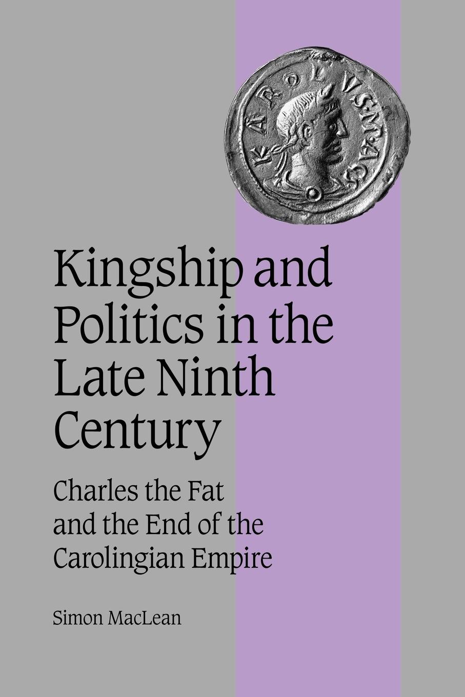 Kingship and Politics in the Late Ninth Century