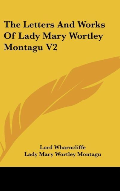 The Letters And Works Of Lady Mary Wortley Montagu V2