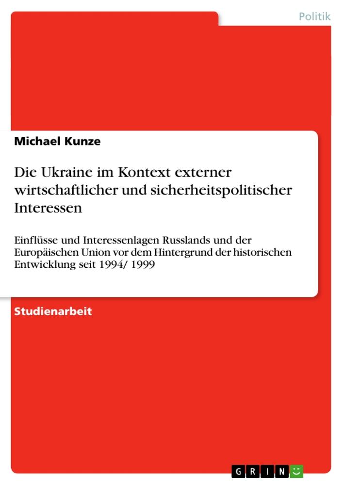 Die Ukraine im Kontext externer wirtschaftlicher und sicherheitspolitischer Interessen