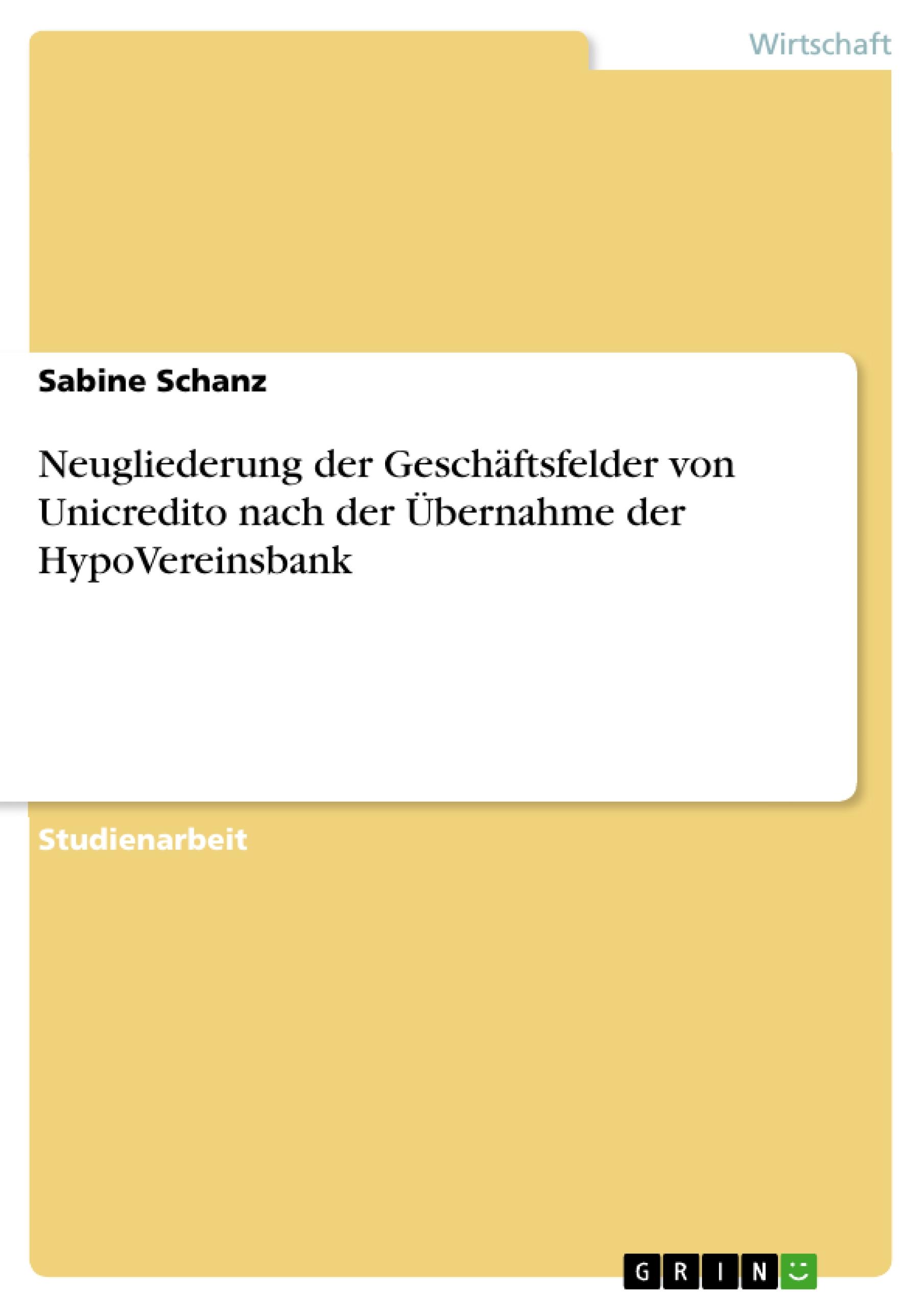 Neugliederung der Geschäftsfelder von Unicredito nach der Übernahme der HypoVereinsbank